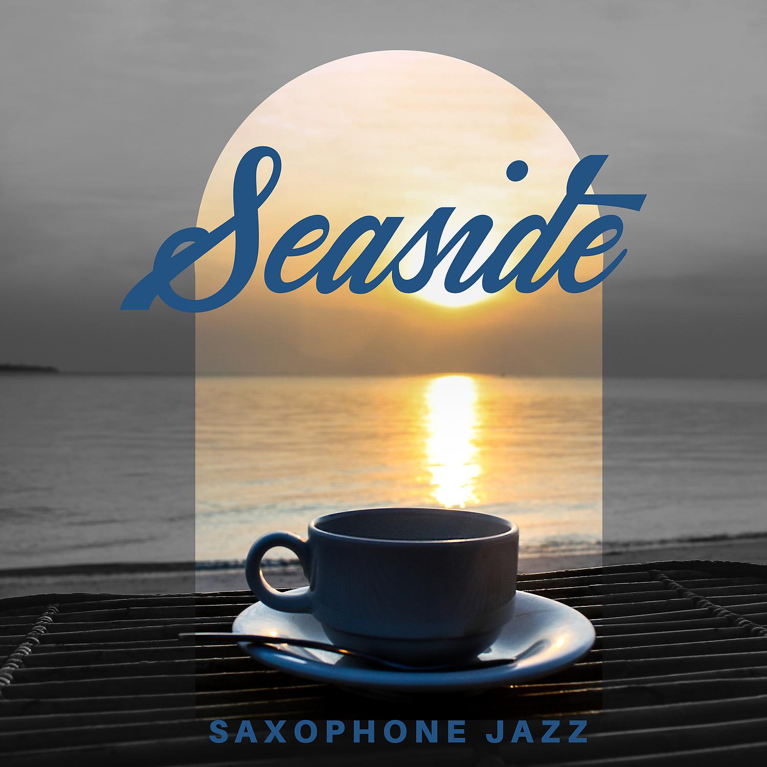 Постер альбома Seaside Saxophone Jazz: Luxury Summer Lounge