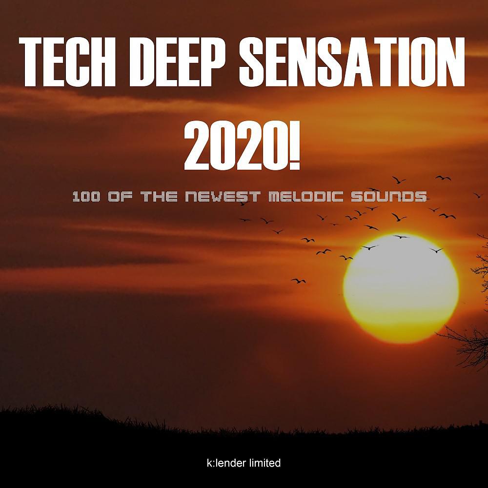 Постер альбома Tech Deep Sensation 2020! 100 of the Newest Melodic Sounds