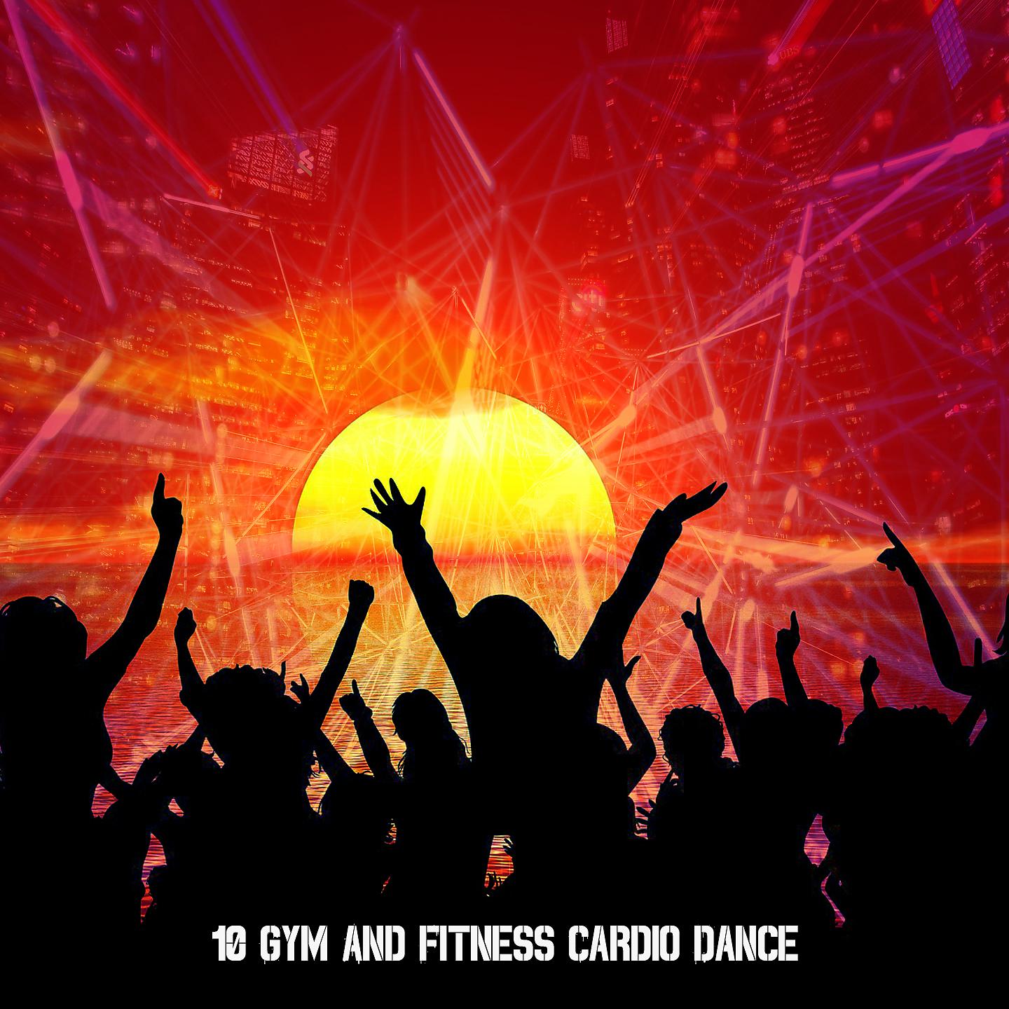 Постер альбома 10 Тренажерный зал и фитнес Кардио Танцы