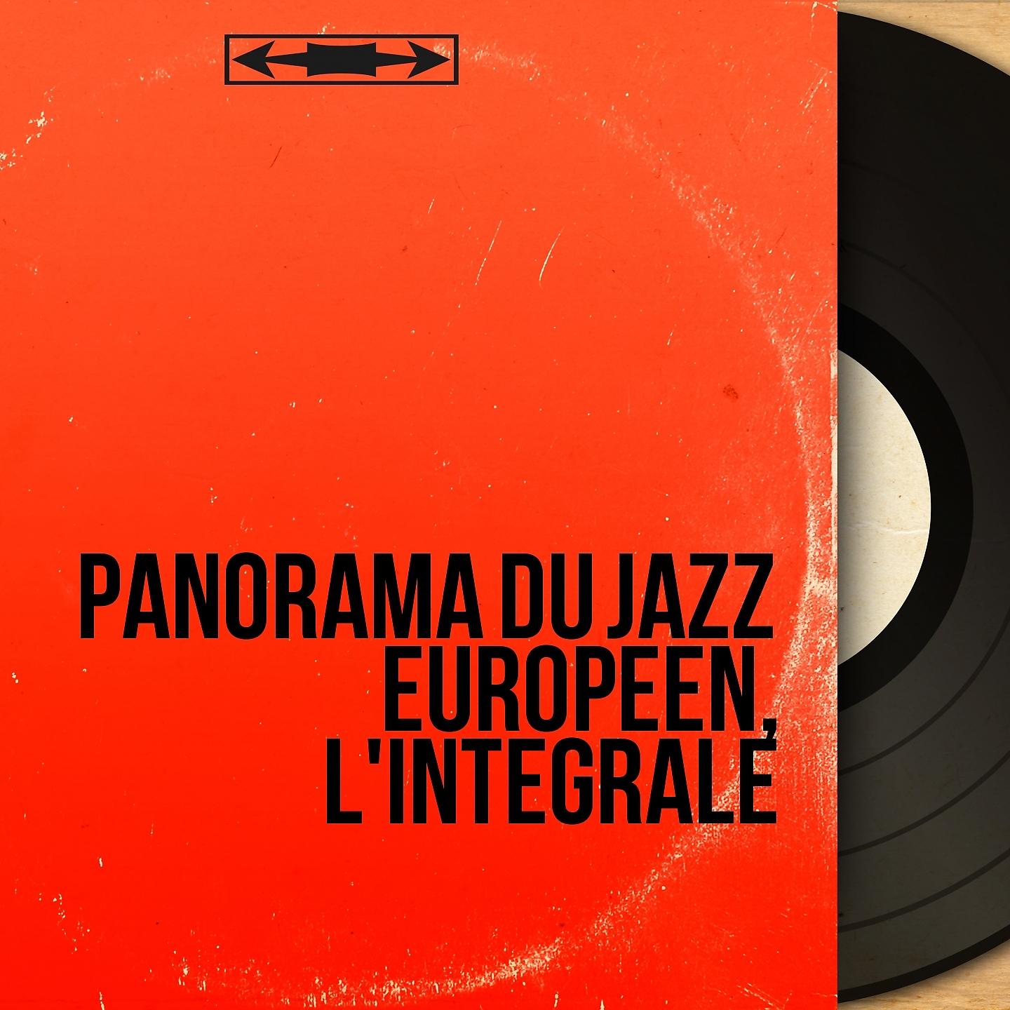Постер альбома Panorama du jazz européen, l'intégrale
