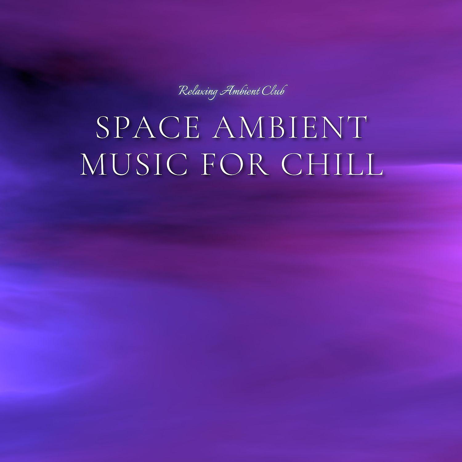 Постер альбома Space Ambient Music for Chill