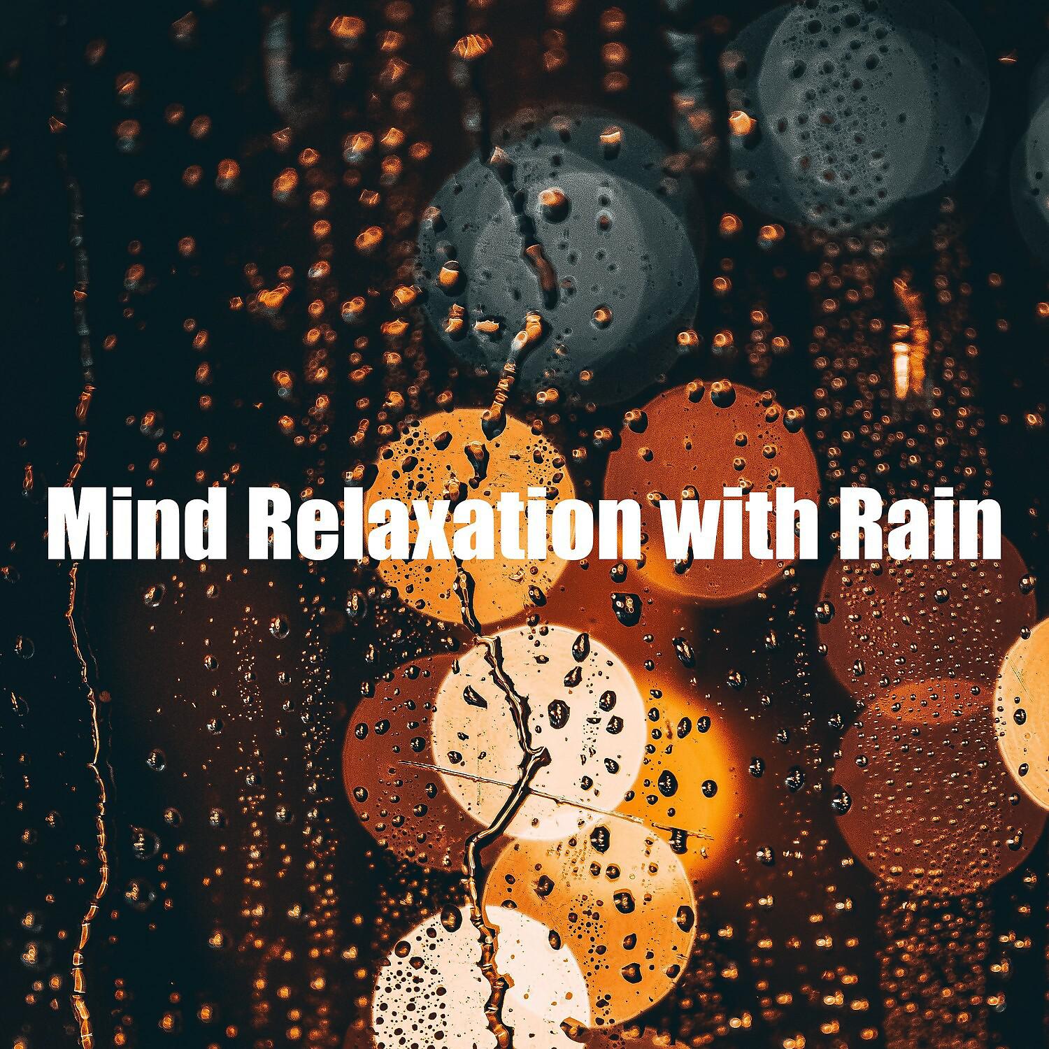 Постер альбома Mind Relaxation with Rain