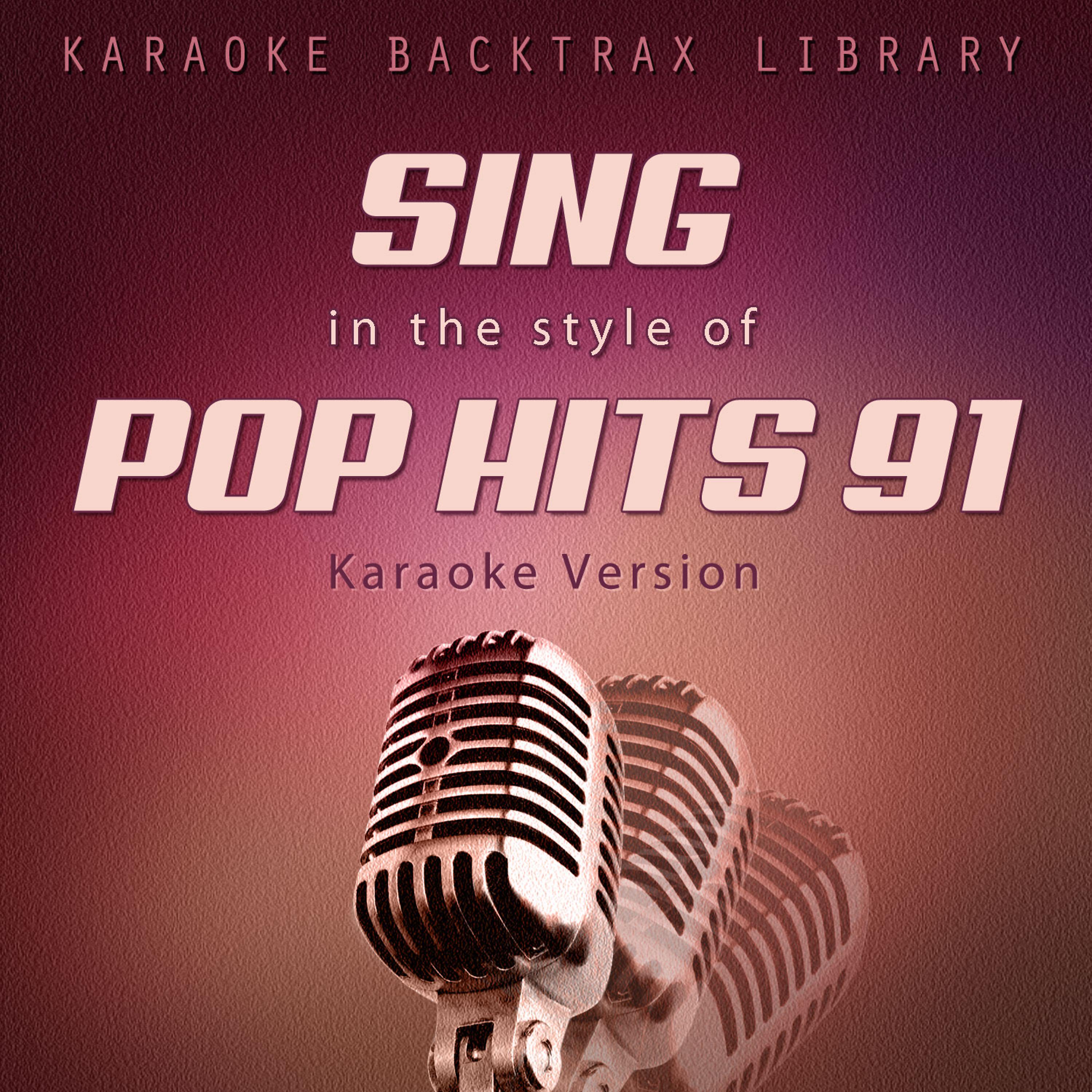 Постер альбома Sing in the Style of Pop Hits 91 (Karaoke Version)