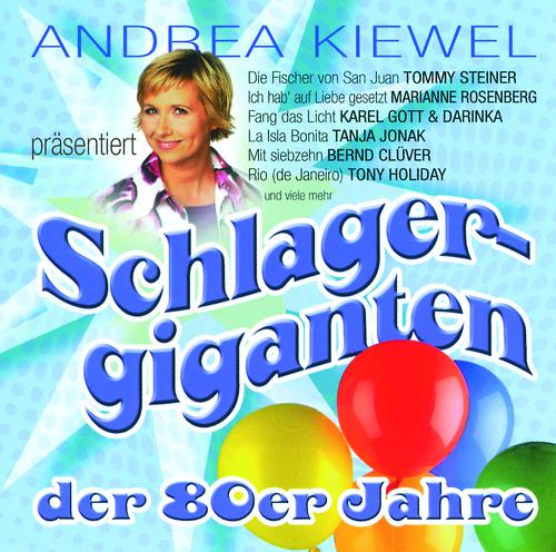 Постер альбома Andrea Kiewel präsentiert: Schlagergiganten der 80er Jahre