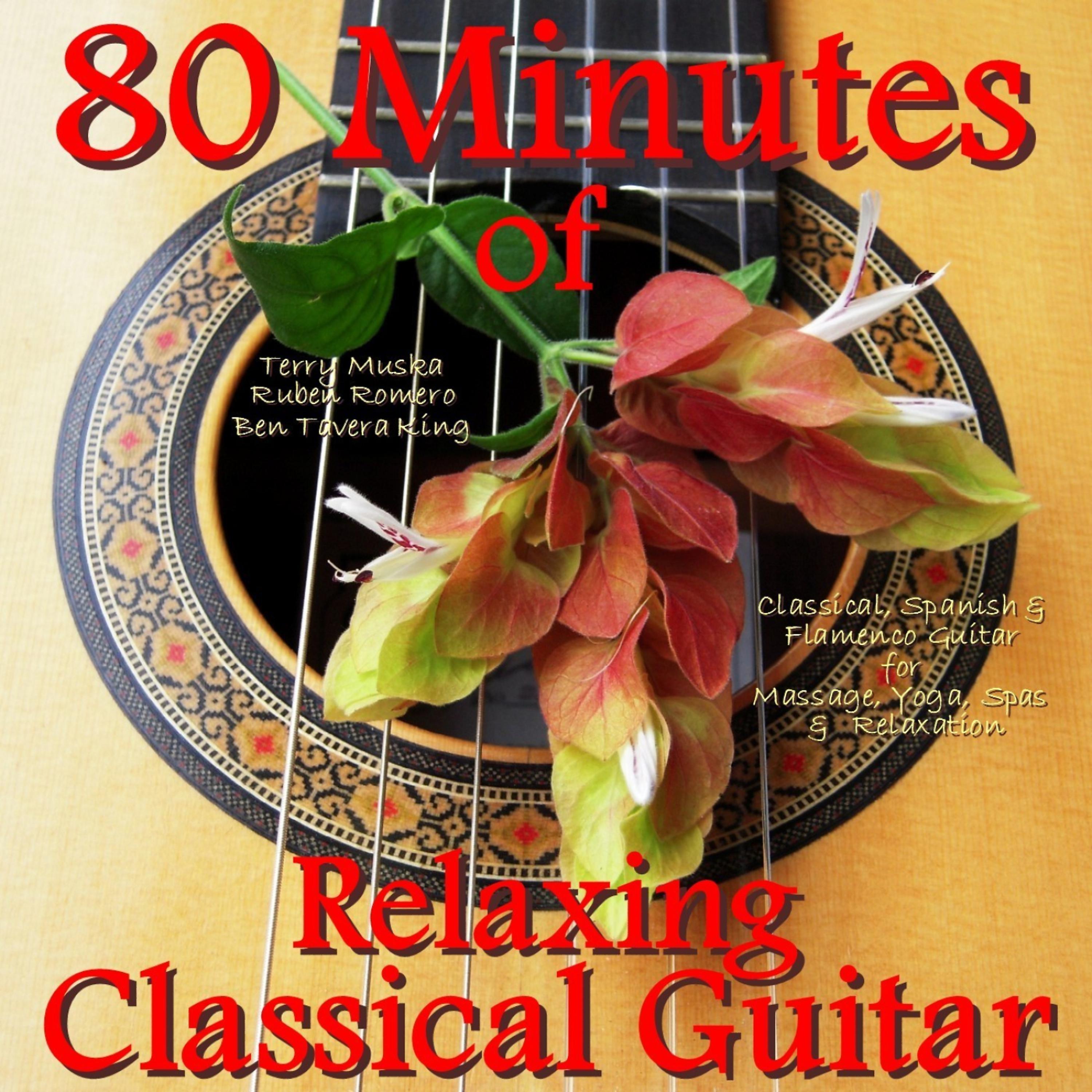 Постер альбома 80 Minutes of Relaxing Classical, Spanish & Flamenco Guitar (For Massage, Relaxation, New Age & Spas)