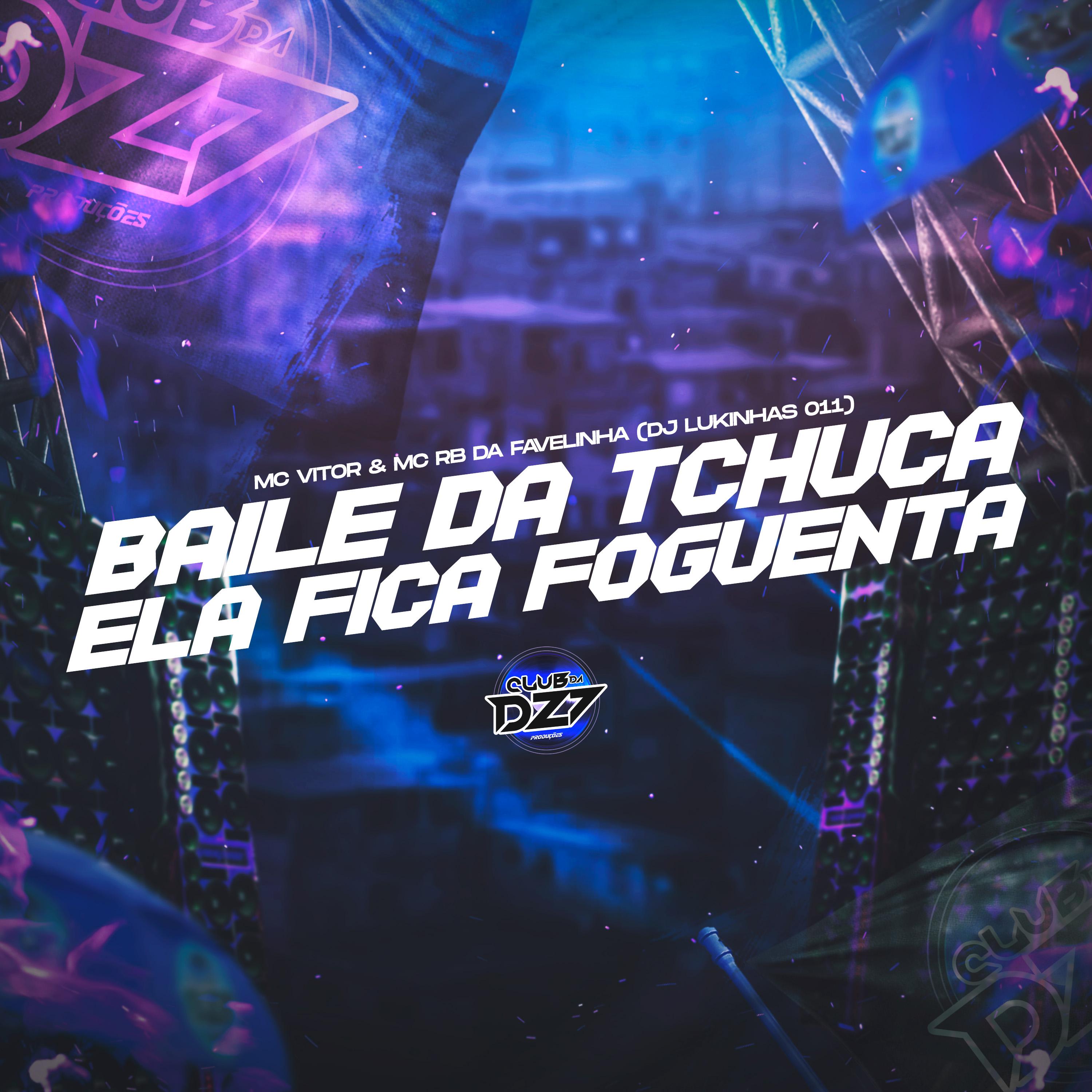 Постер альбома BAILE DA TCHUCA ELA FICA FOGUENTA