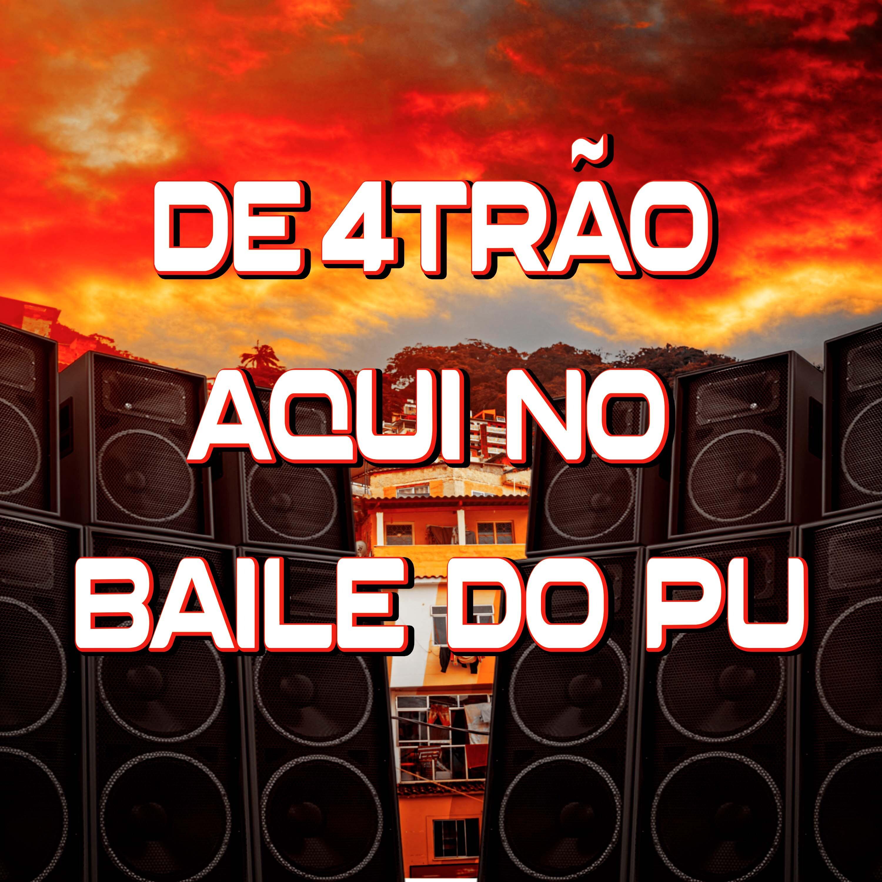 Постер альбома De 4Trão Aqui no Baile do Pu