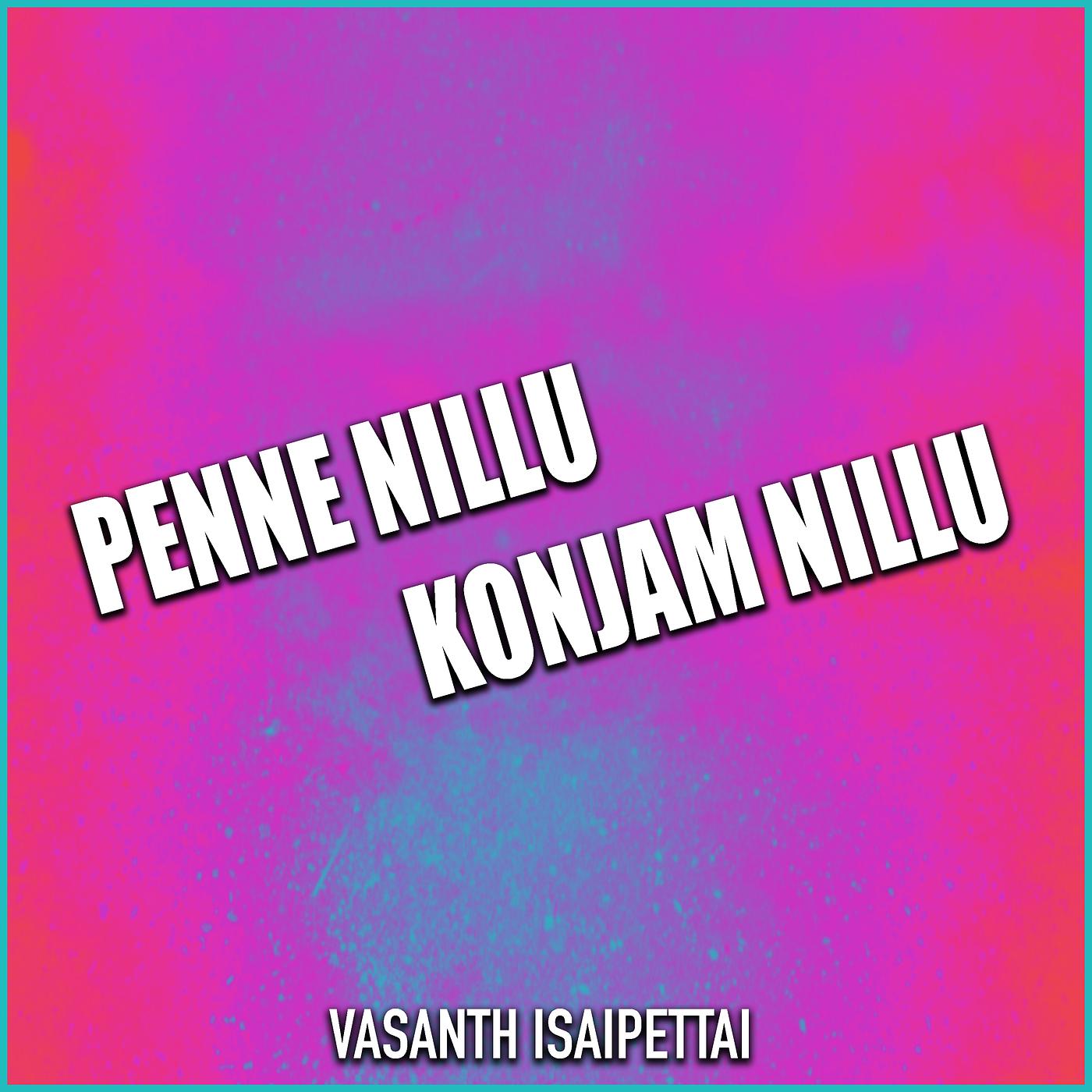 Постер альбома Penne Nillu Konjam Nillu