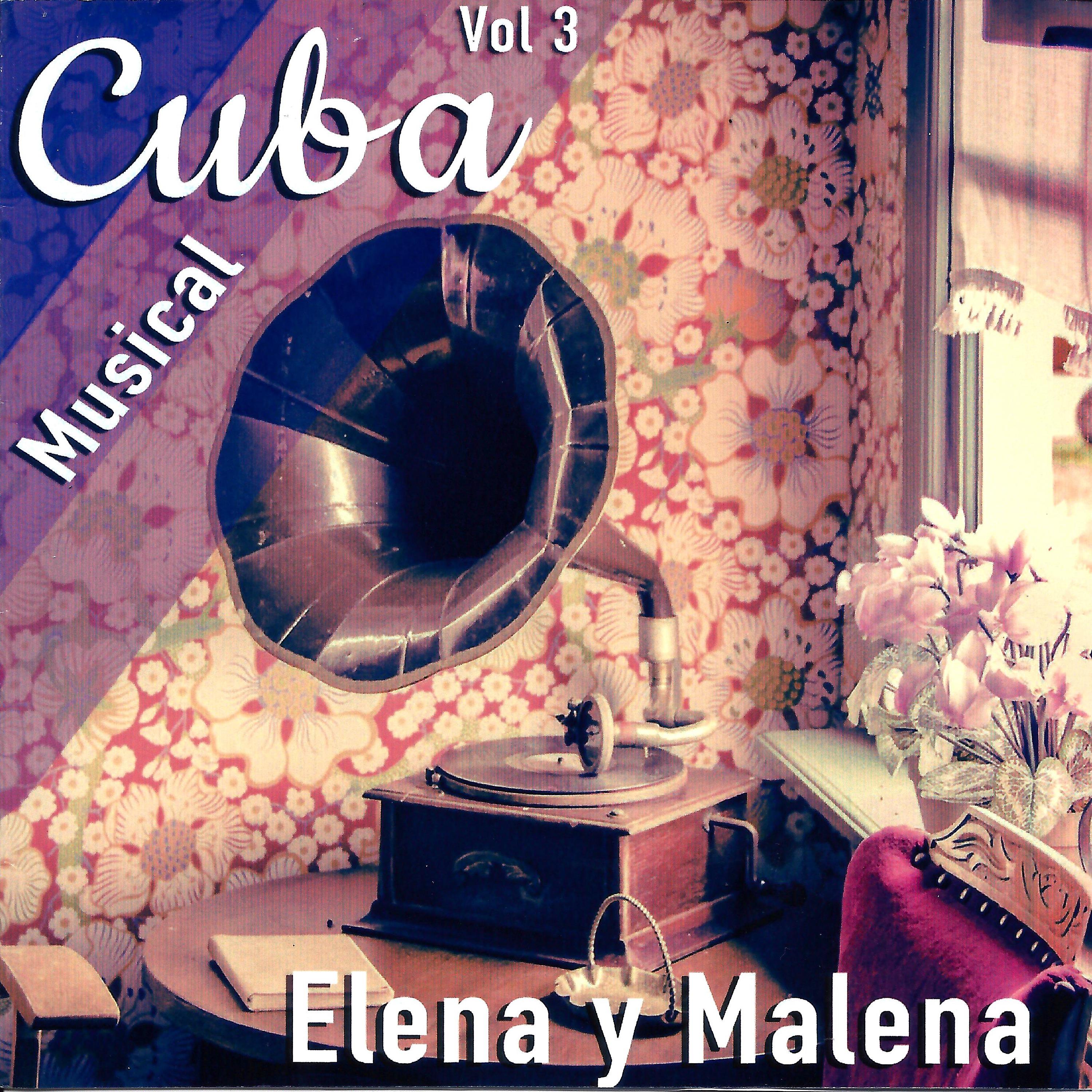 Постер альбома Cuba Musical, Vol. 3: Elena y Malena
