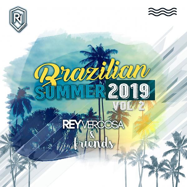 Постер альбома Brazilian Summer 2019 Rey Vercosa and Friends, Vol. 2