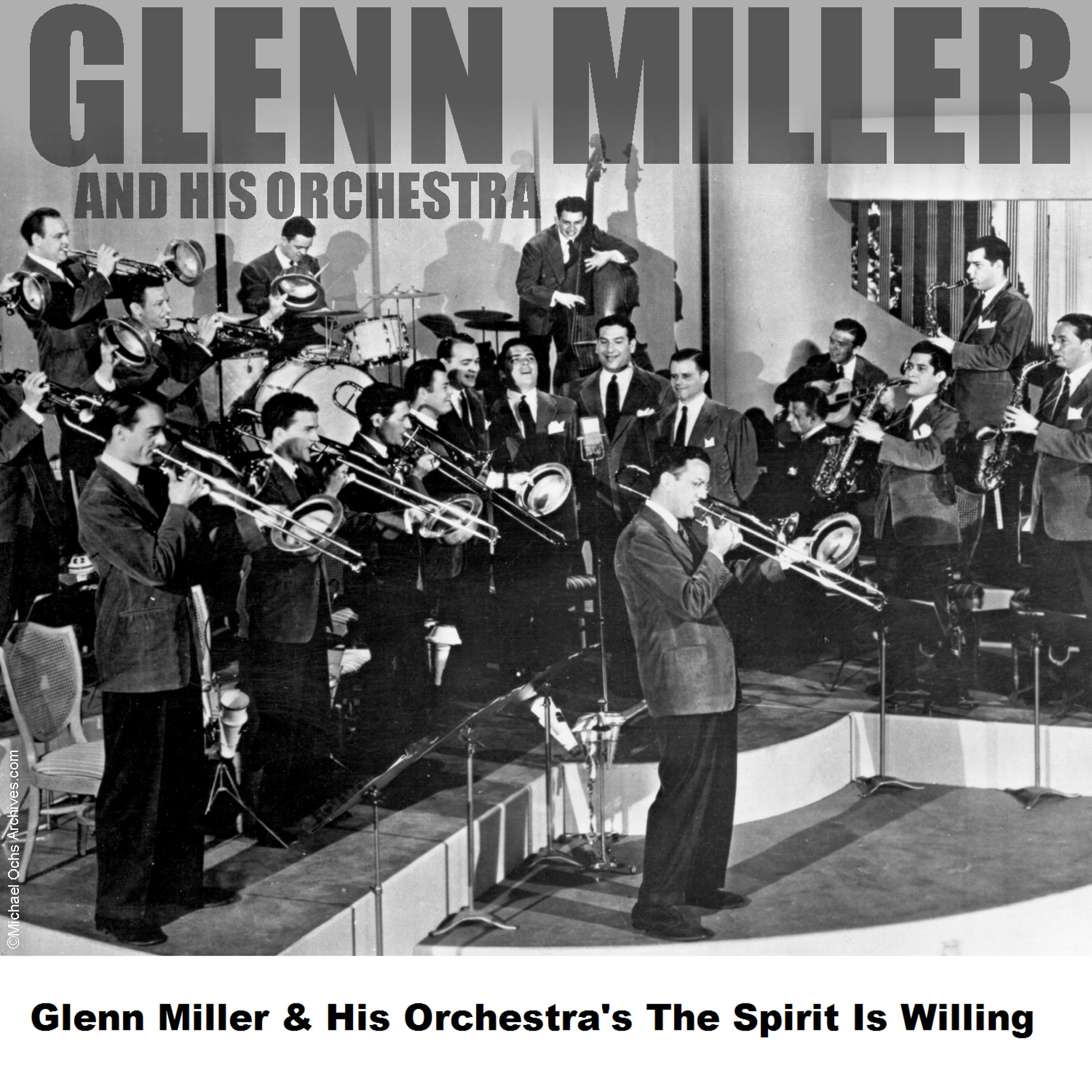 Постер альбома Glenn Miller & His Orchestra's The Spirit Is Willing