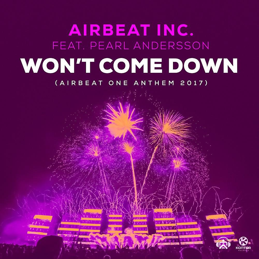 Постер альбома Won't Come Down (Airbeat One Anthem 2017)