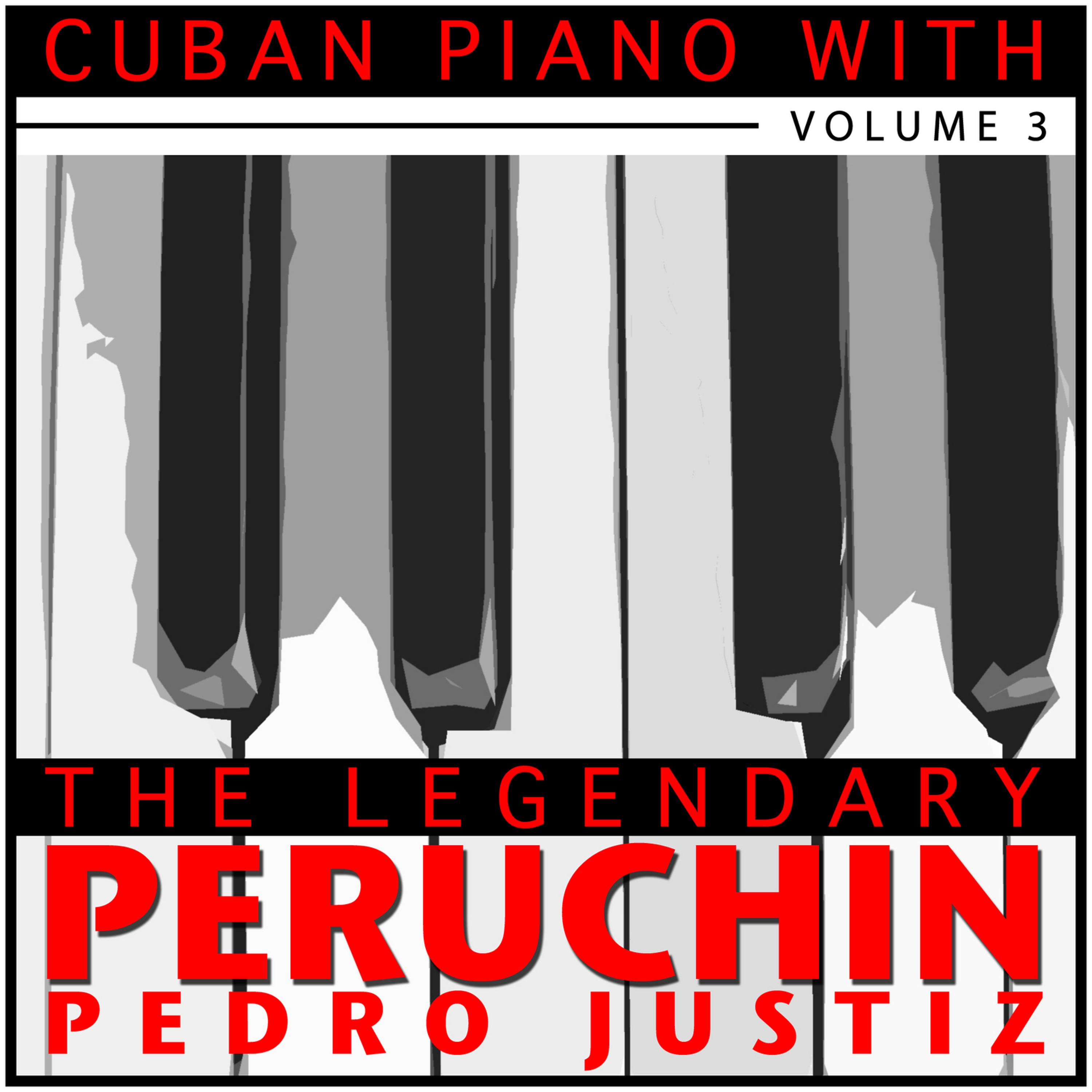 Постер альбома Cuban Piano with the Legendary Peruchin, Vol. 3