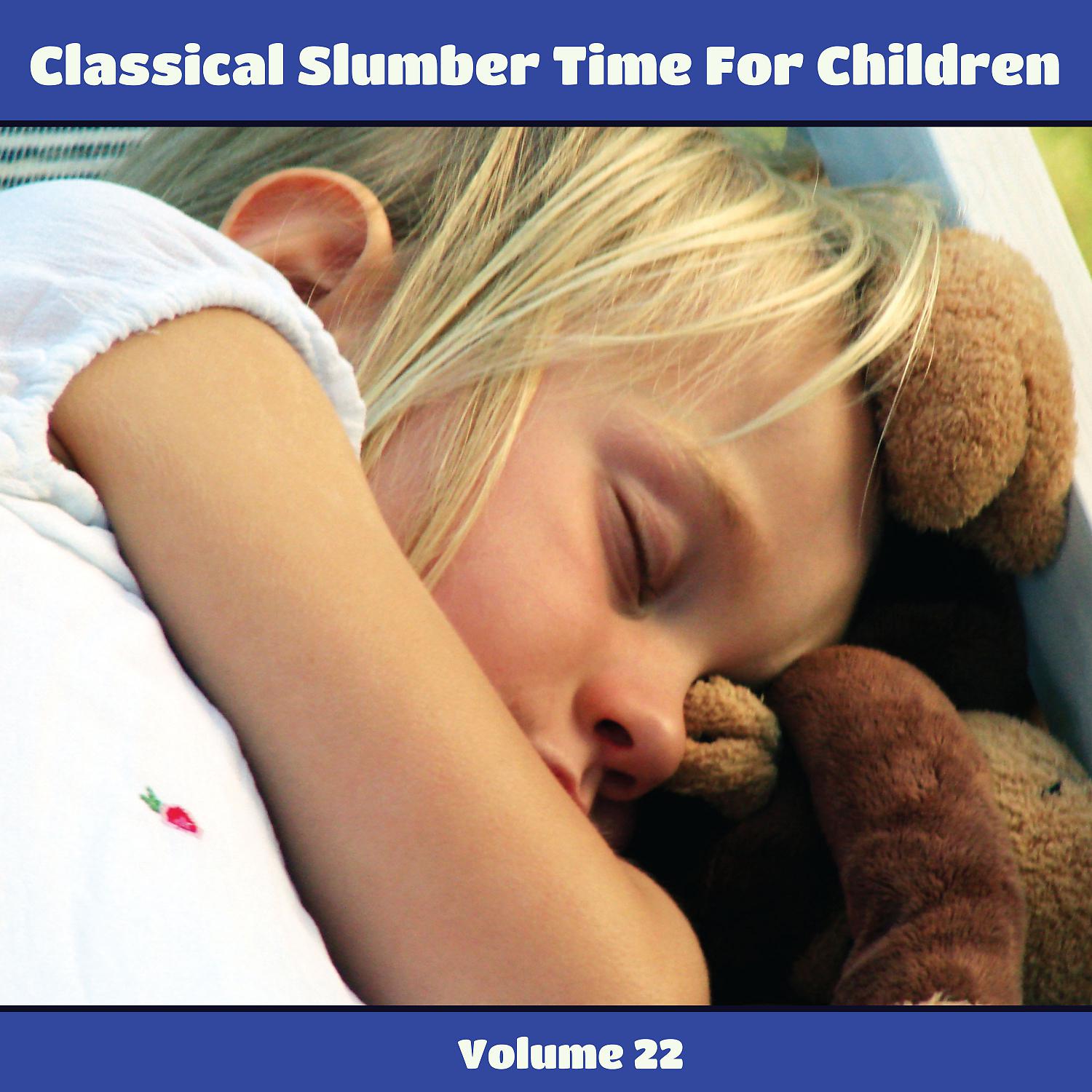 Постер альбома Classical Slumber Time For Children, Vol. 22