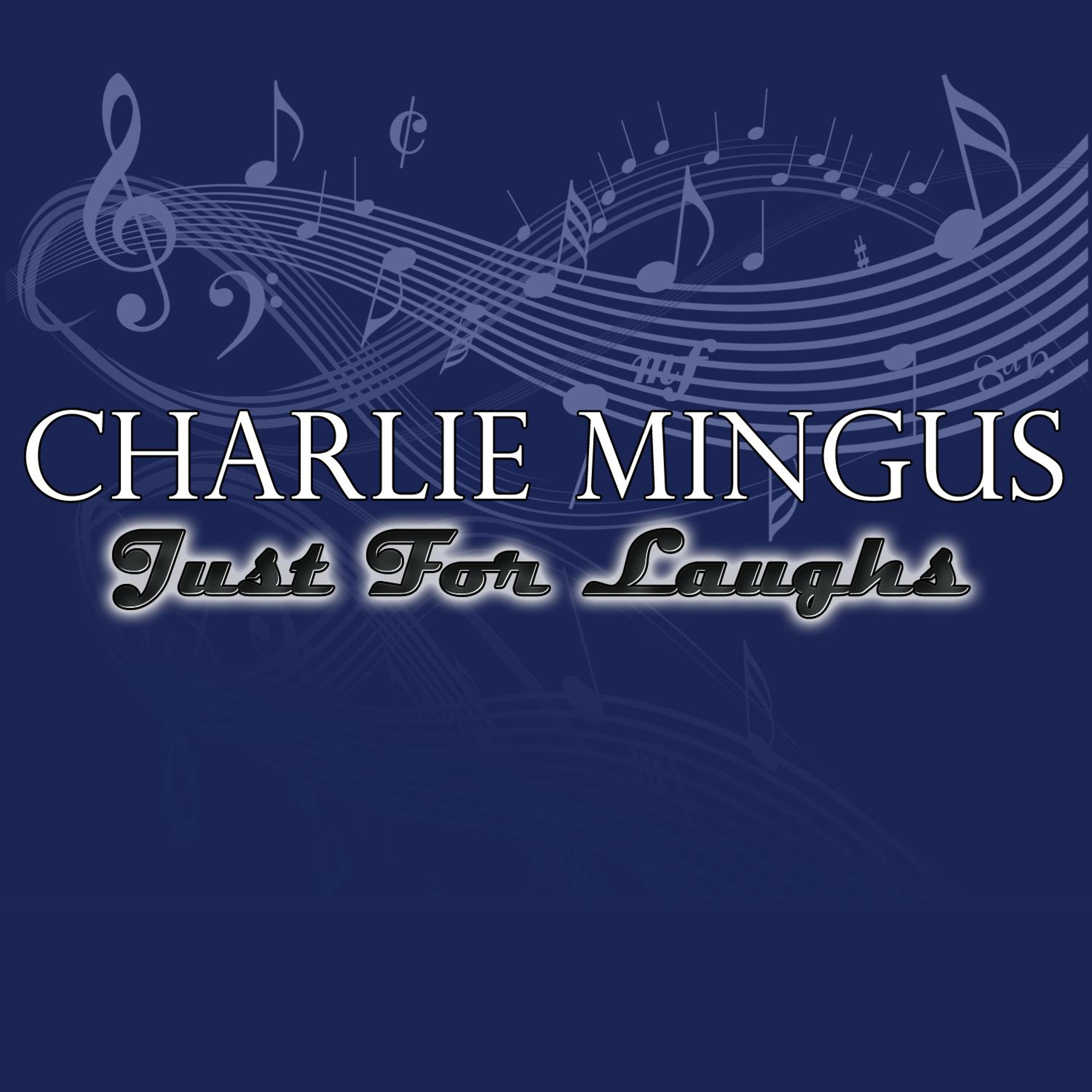 Постер альбома Charlie Mingus - Just For Laughs