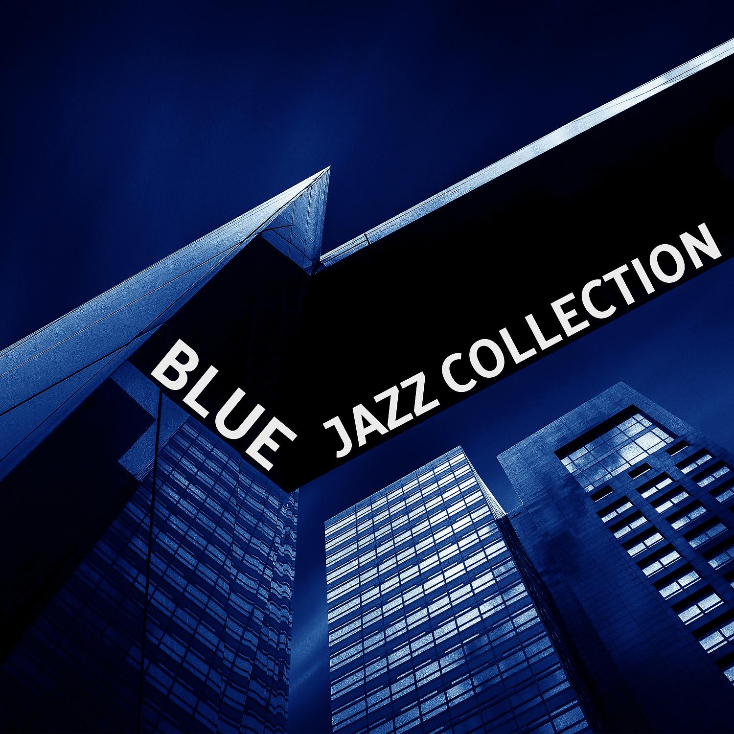 Постер альбома Blue Jazz Collection – Cool Smooth Jazz, Blue Night Jazz, Slow Tempo Jazz, Relaxing Calm Jazz