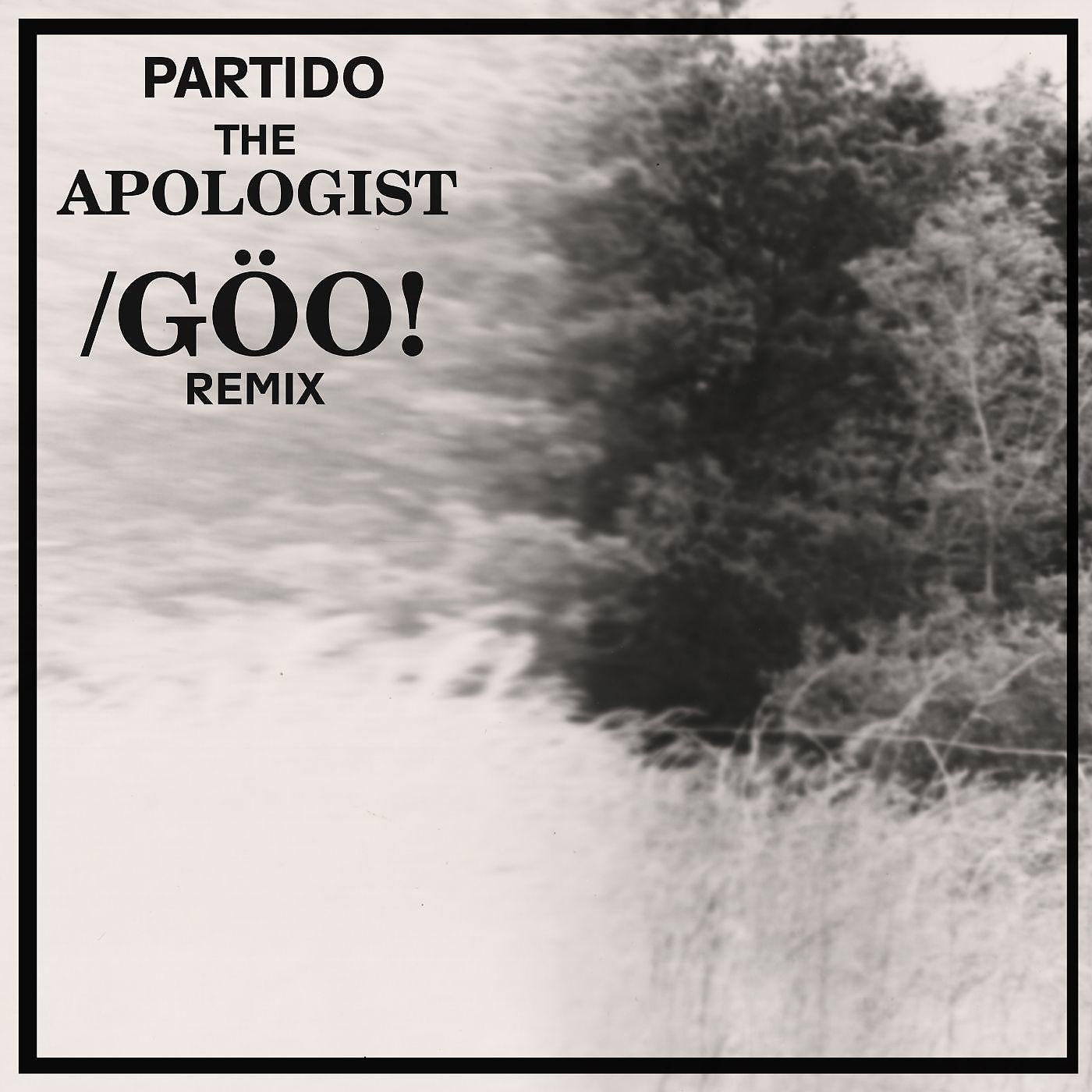 Постер альбома The Apologist (Göo! Remix)