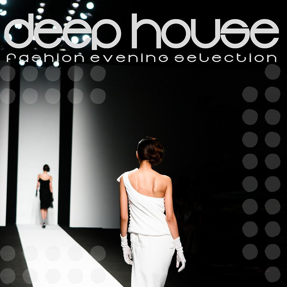 Постер альбома Deep House (Fashion Evening Selection)