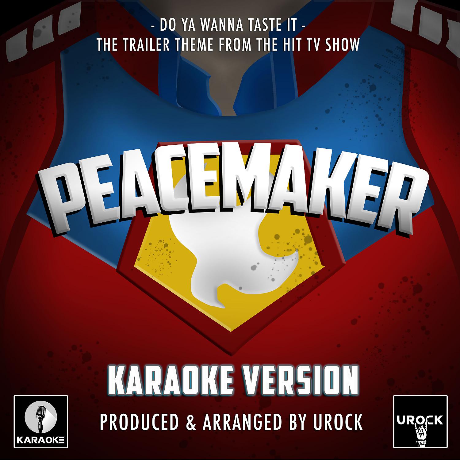 Постер альбома Do Ya Wanna Taste It (From "Peacemaker") (Karaoke Version)