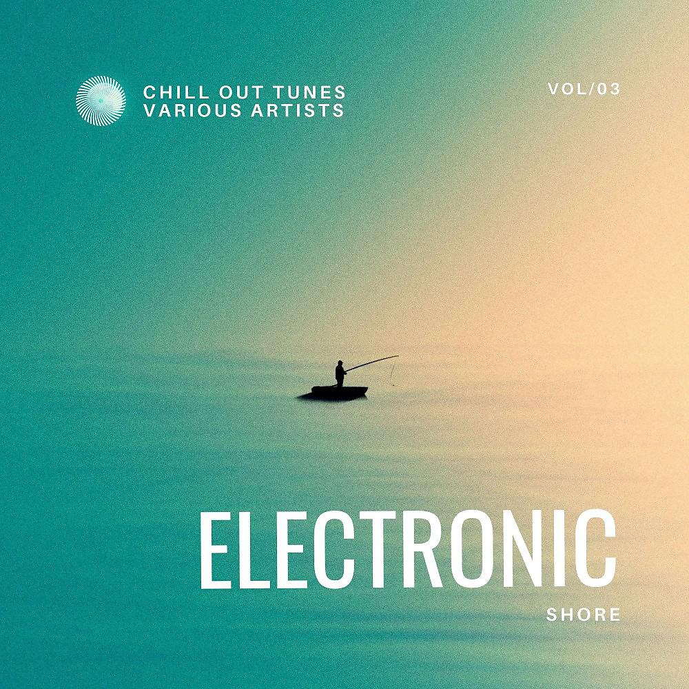 Постер альбома Electronic Shore (Chill out Tunes), Vol. 3