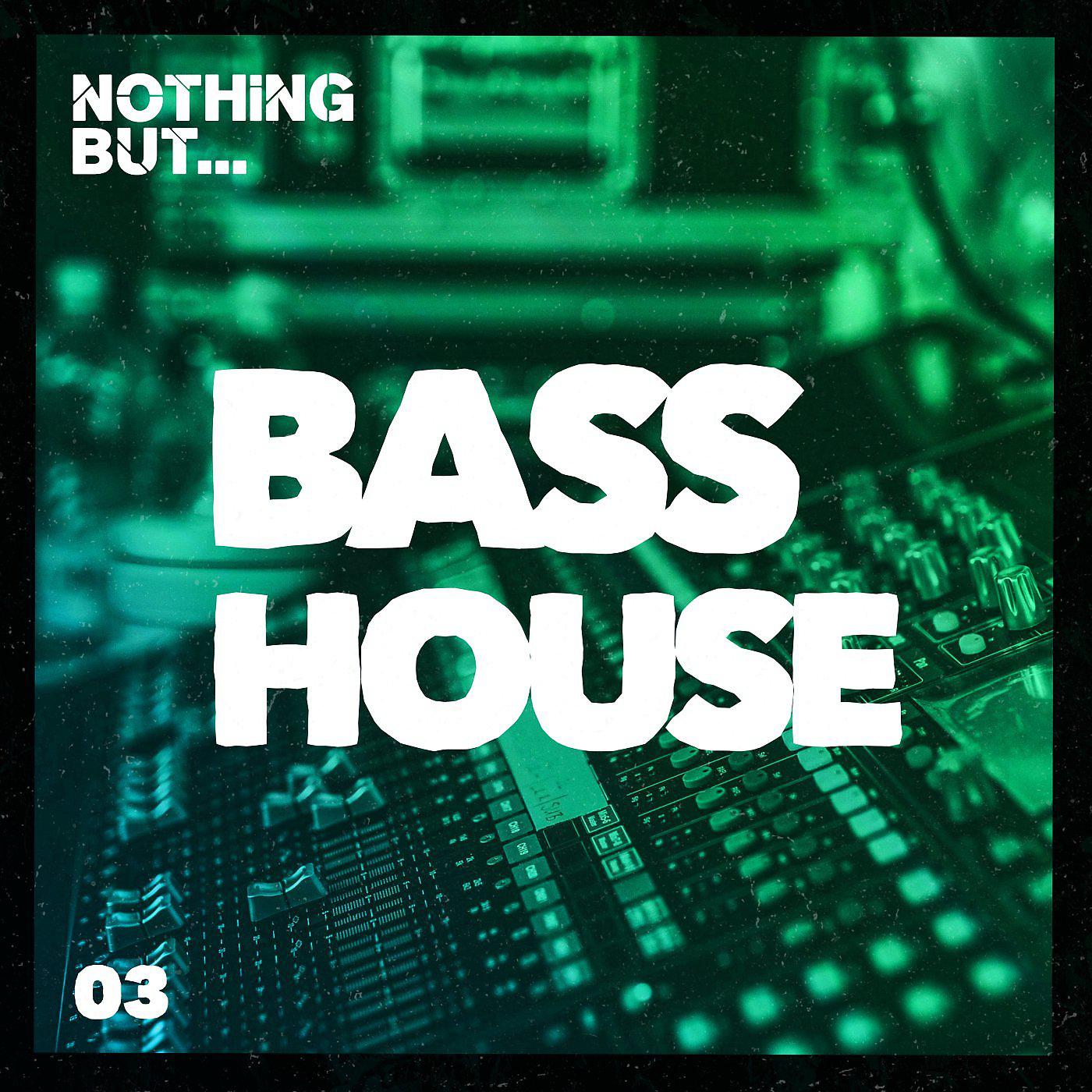 Постер альбома Nothing But... Bass House, Vol. 03