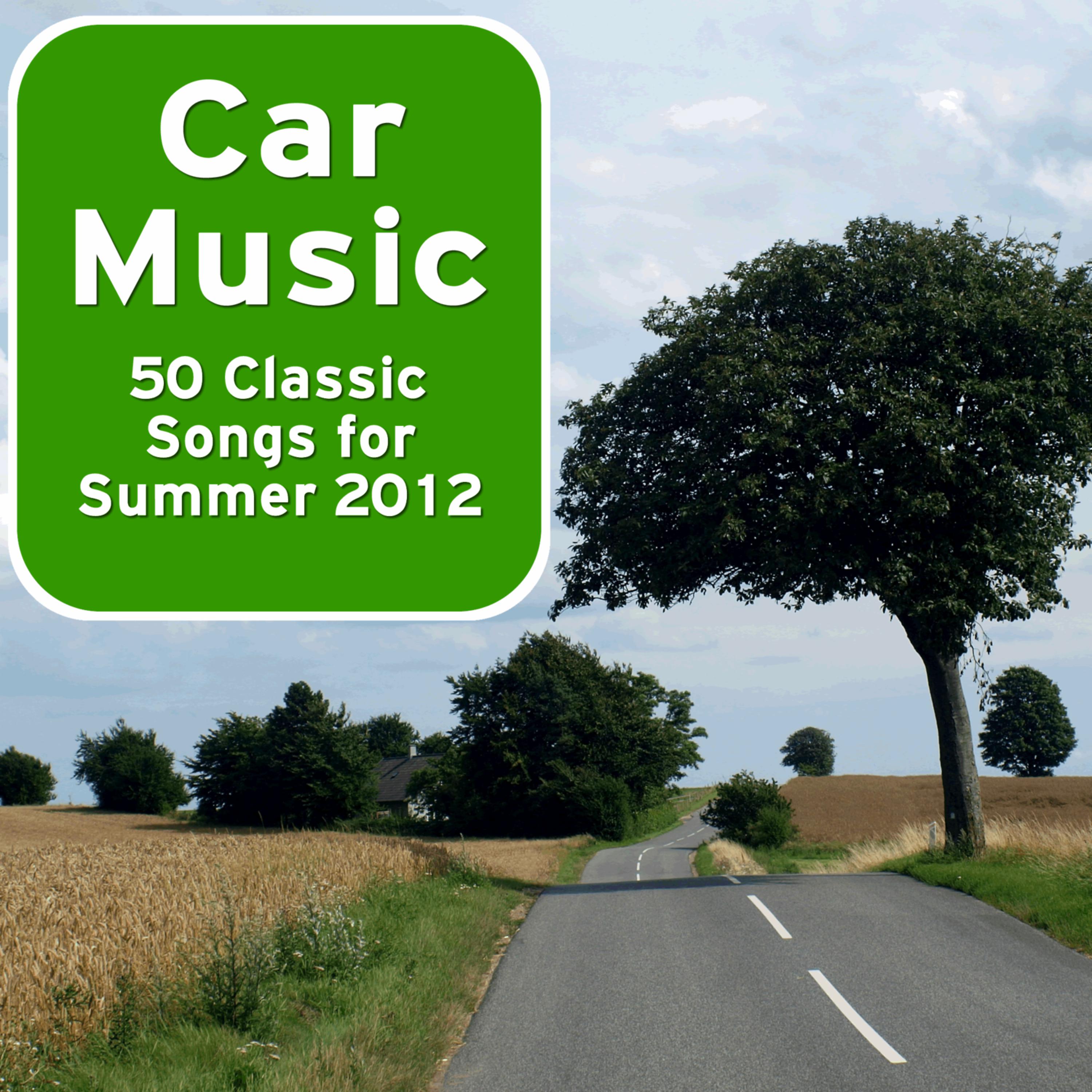 Постер альбома Car Music: 50 Classic Songs for Summer 2012