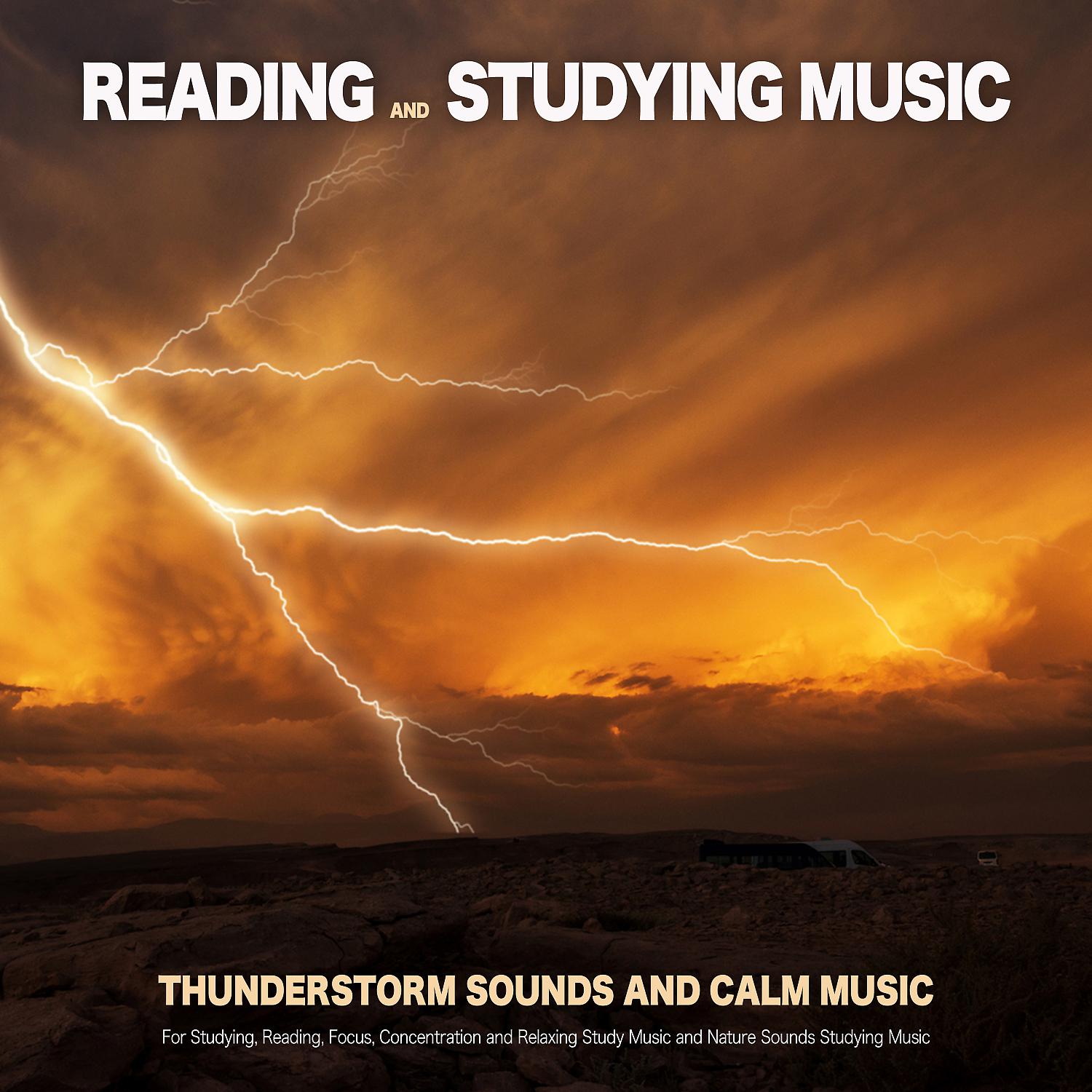 Постер альбома Reading and Studying Music: Thunderstorm Sounds and Calm Music For Studying, Reading, Focus, Concentration and Relaxing Study Music and Nature Sounds Studying Music