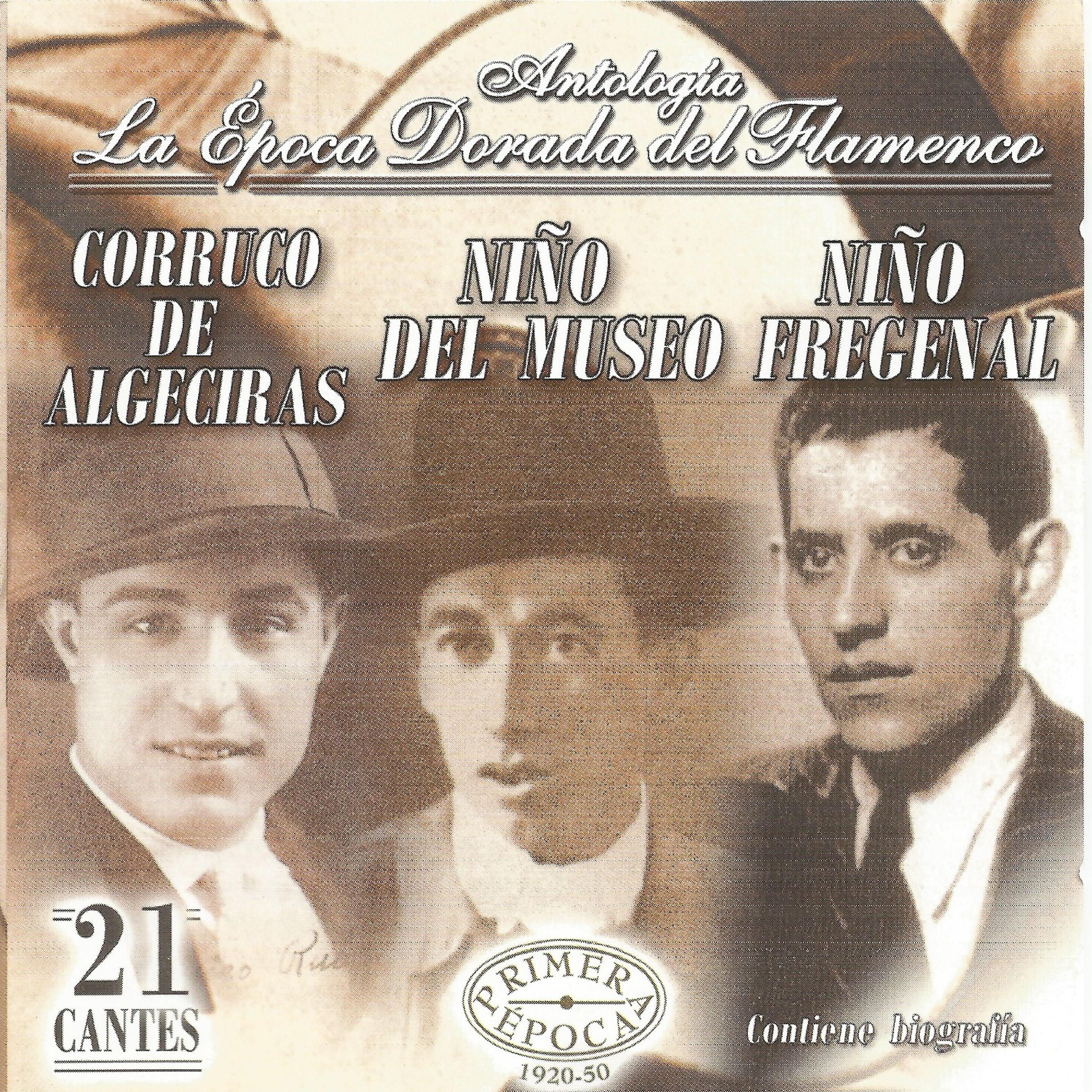 Постер альбома Corruco de Algeciras, Niño del Museo, Niño Frenegal, La Época Dorada del Flamenco