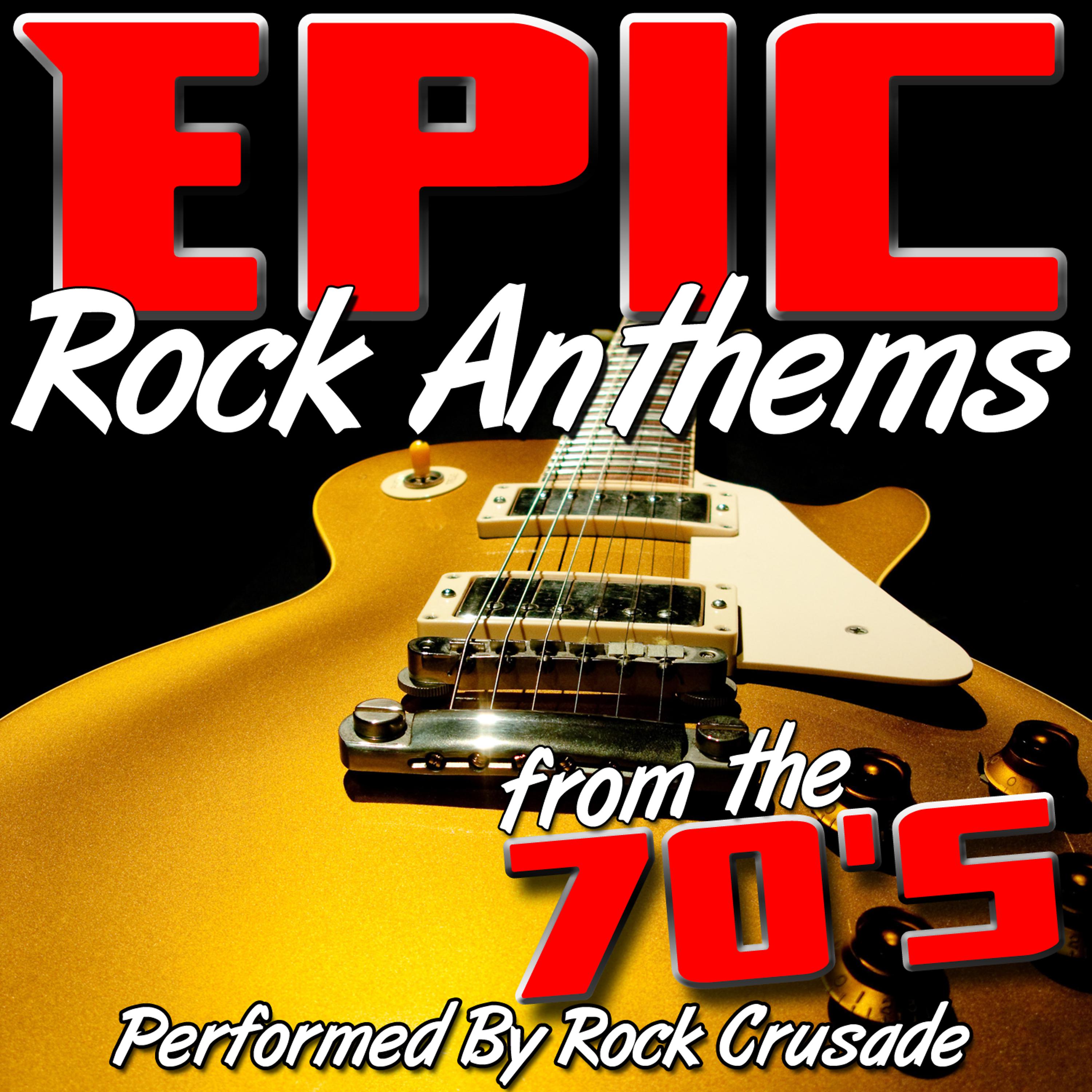 Постер альбома Epic Rock Anthems from the 70's