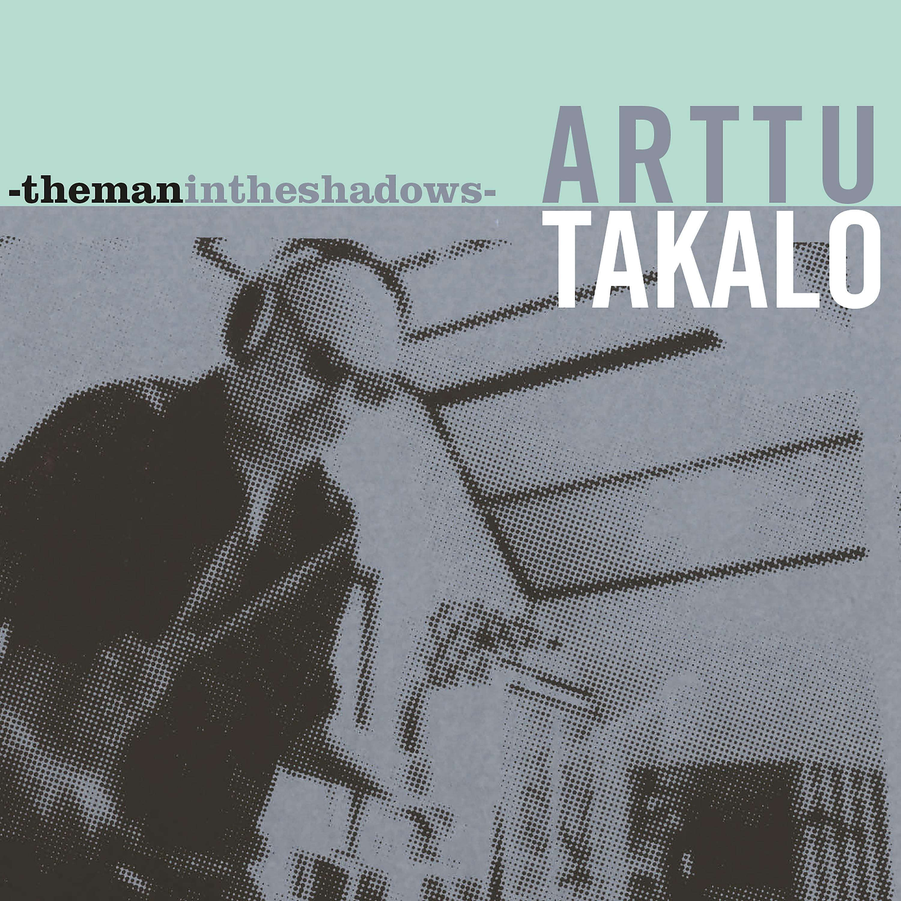 Постер альбома Arttu Takalo - Themanintheshadows-
