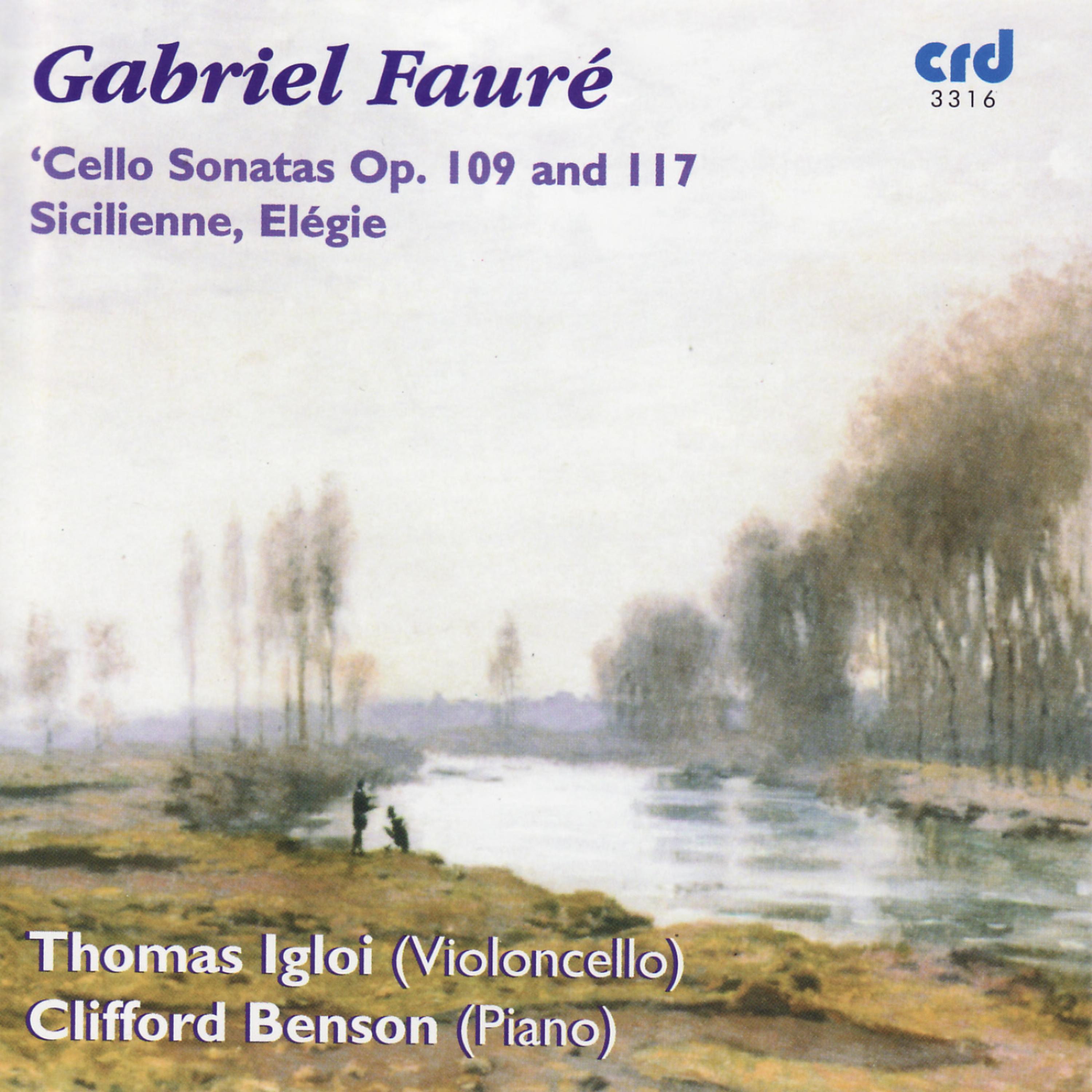 Постер альбома Fauré: Cello Sonatas Op. 109 and 117, Sicilienne, Elégie
