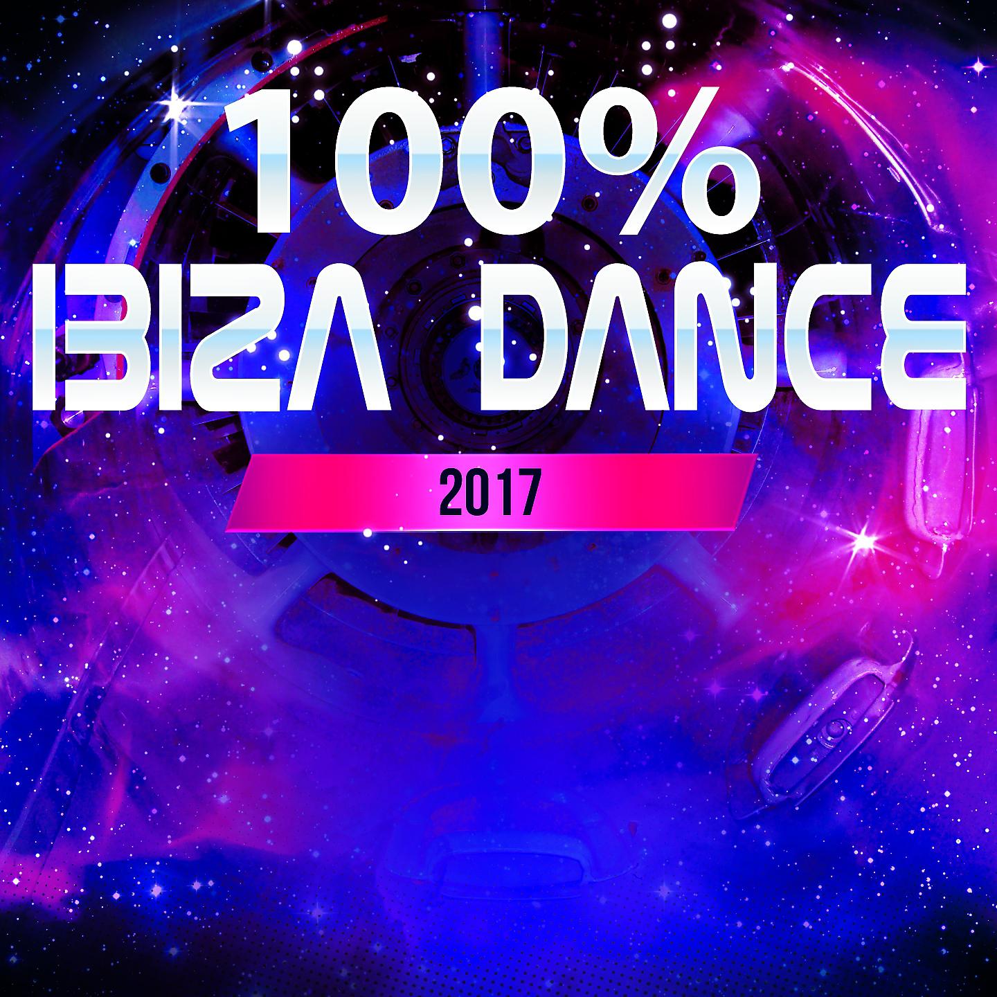 Постер альбома 100% Ibiza Dance 2017