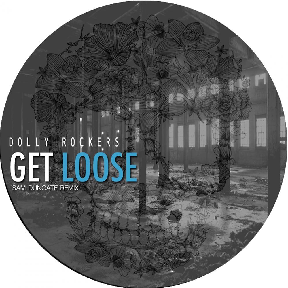 Постер альбома Get Loose (Sam Dungate Remix)