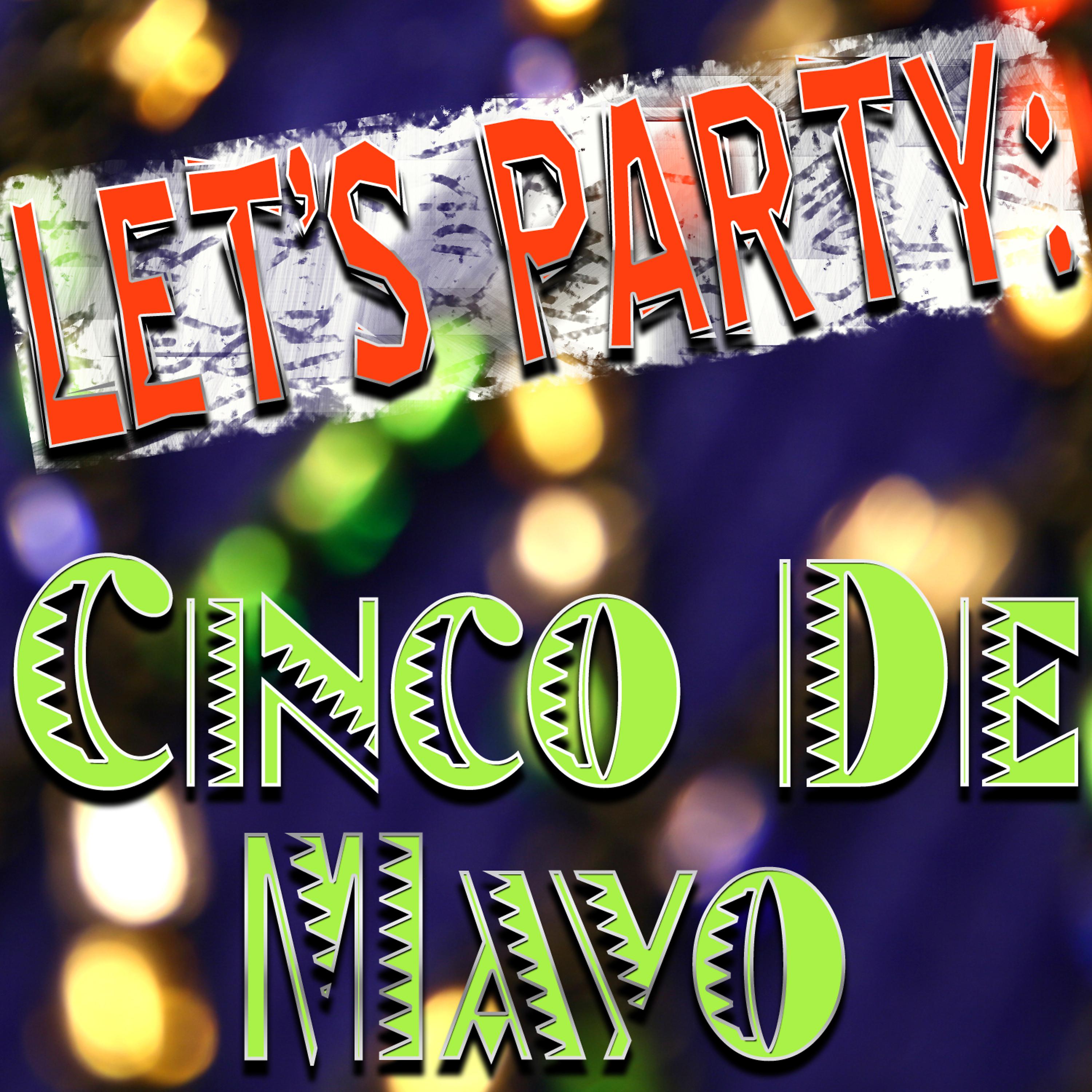 Постер альбома Let's Party: Cinco De Mayo