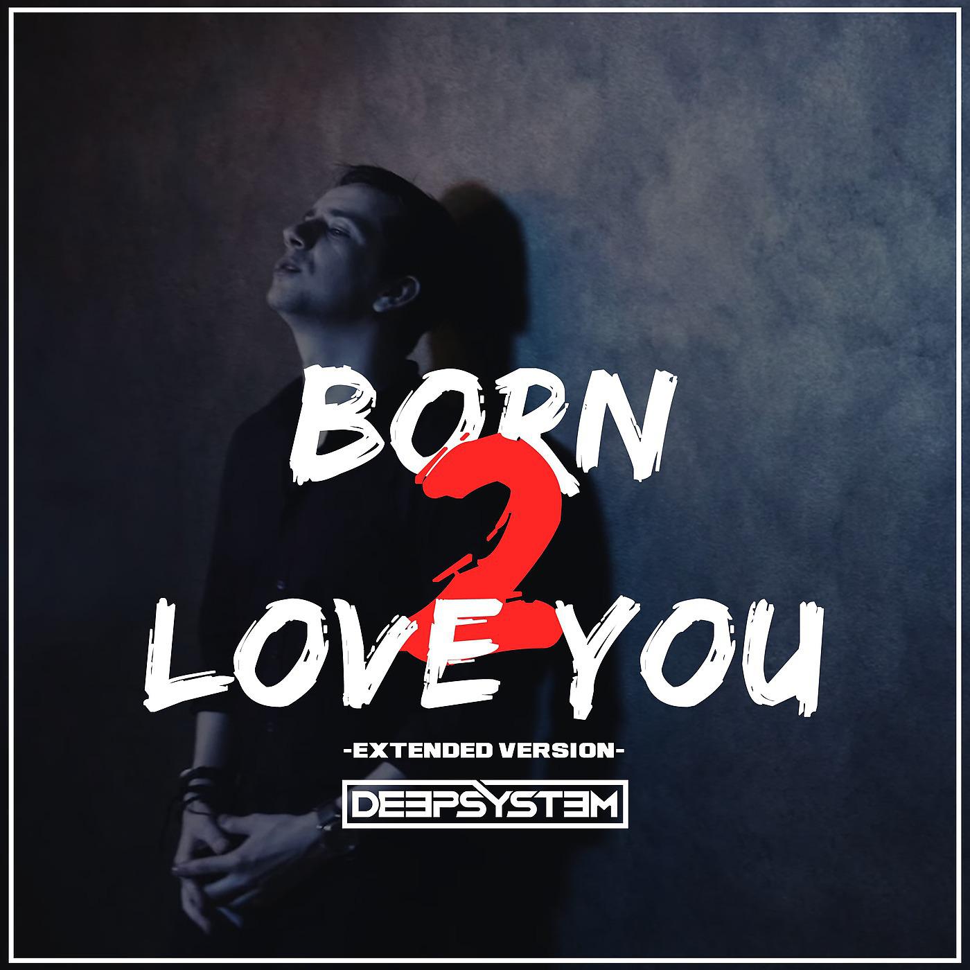 Постер альбома Born 2 Love You (Extended Version)