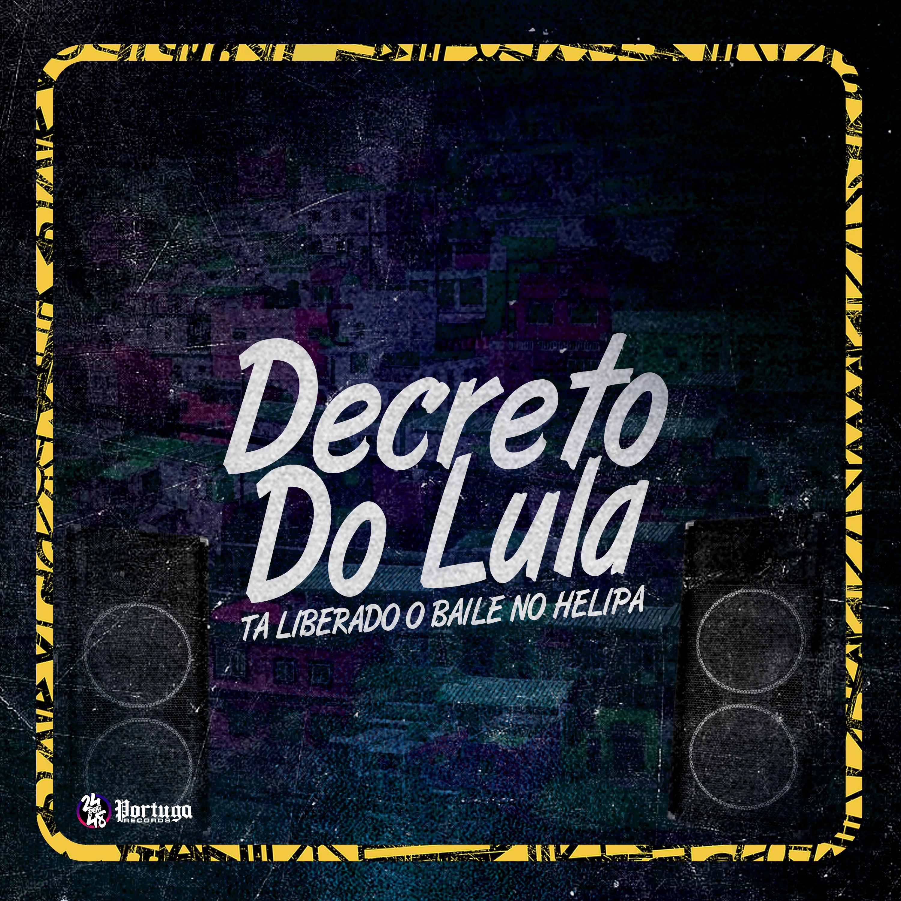 Постер альбома Decreto do Lula - Tá Liberado o Baile do Helipa