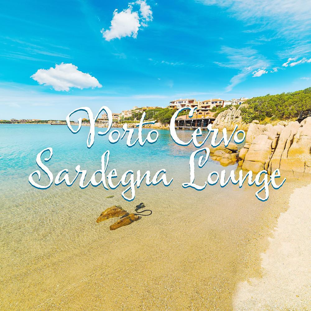 Постер альбома Porto Cervo - Sardegna Lounge