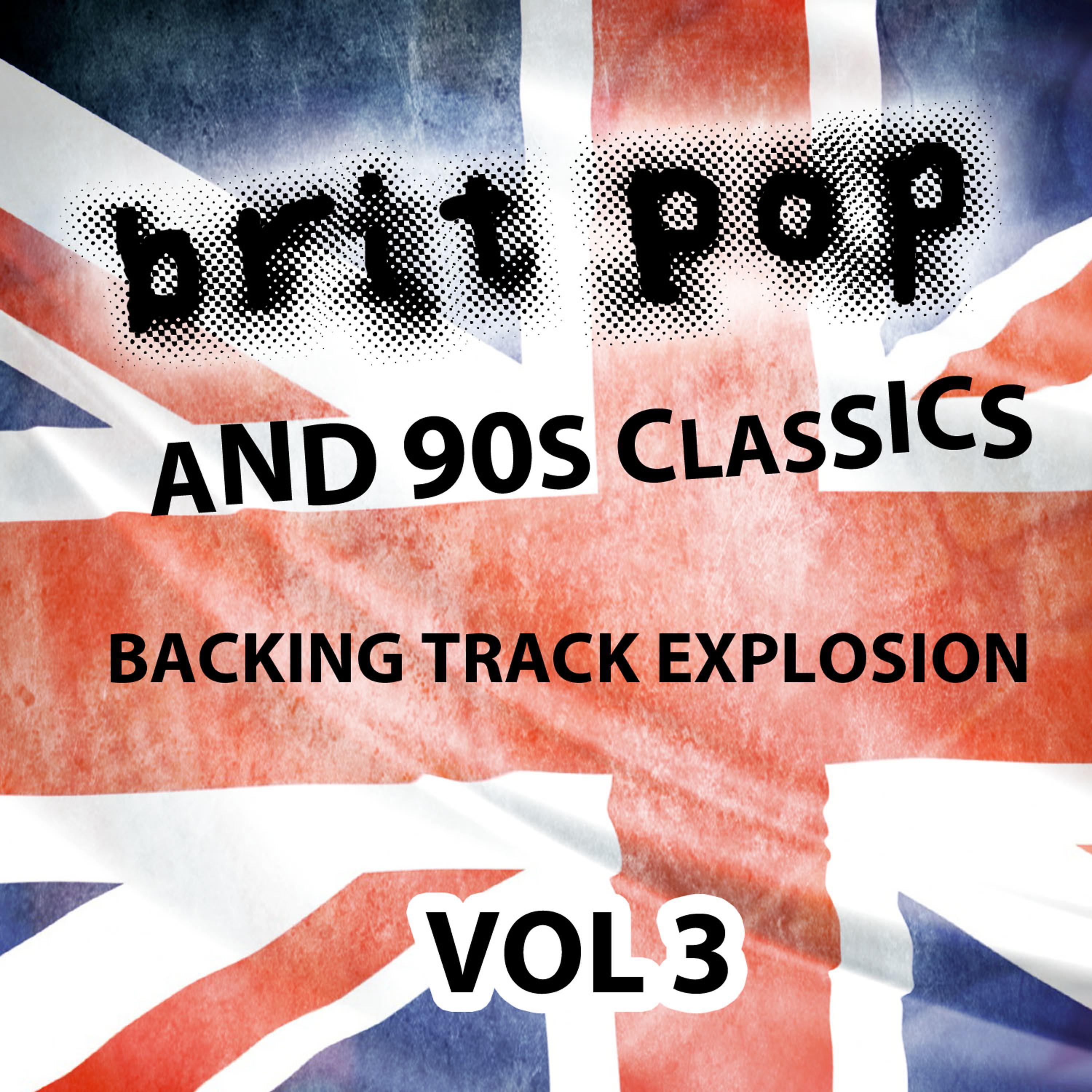 Постер альбома Britpop and 90's Classics - Backing Track Explosion, Vol. 3