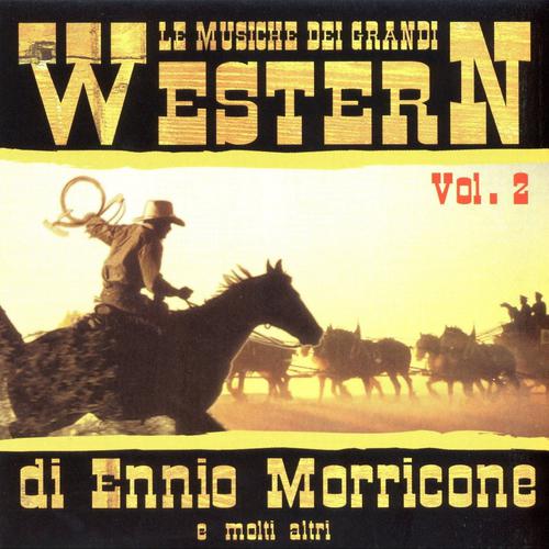 Постер альбома Le Musiche Die Grandi Western Vol. 2 Di Ennio Morricone E Molti Altri