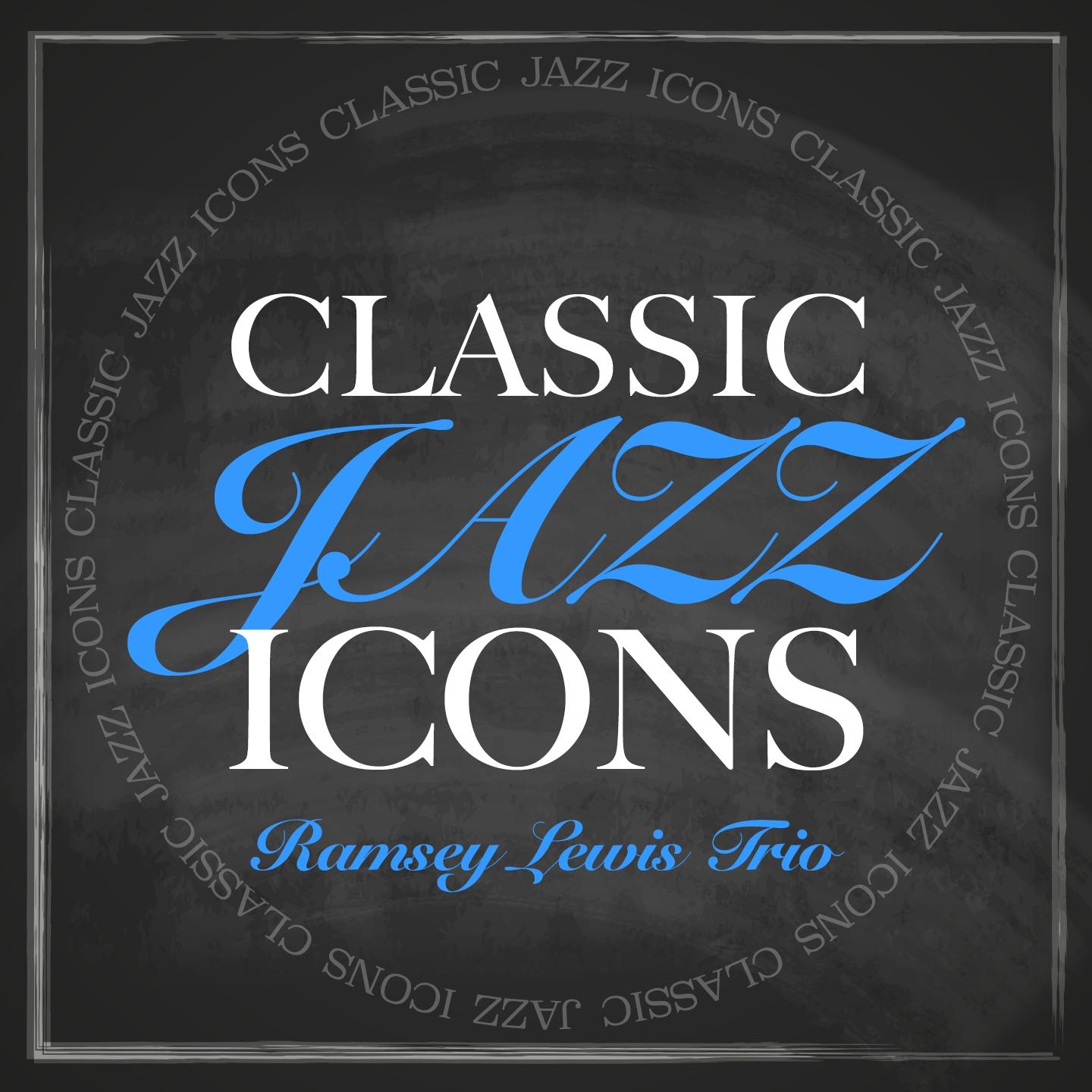 Постер альбома Classic Jazz Icons - Ramsey Lewis Trio