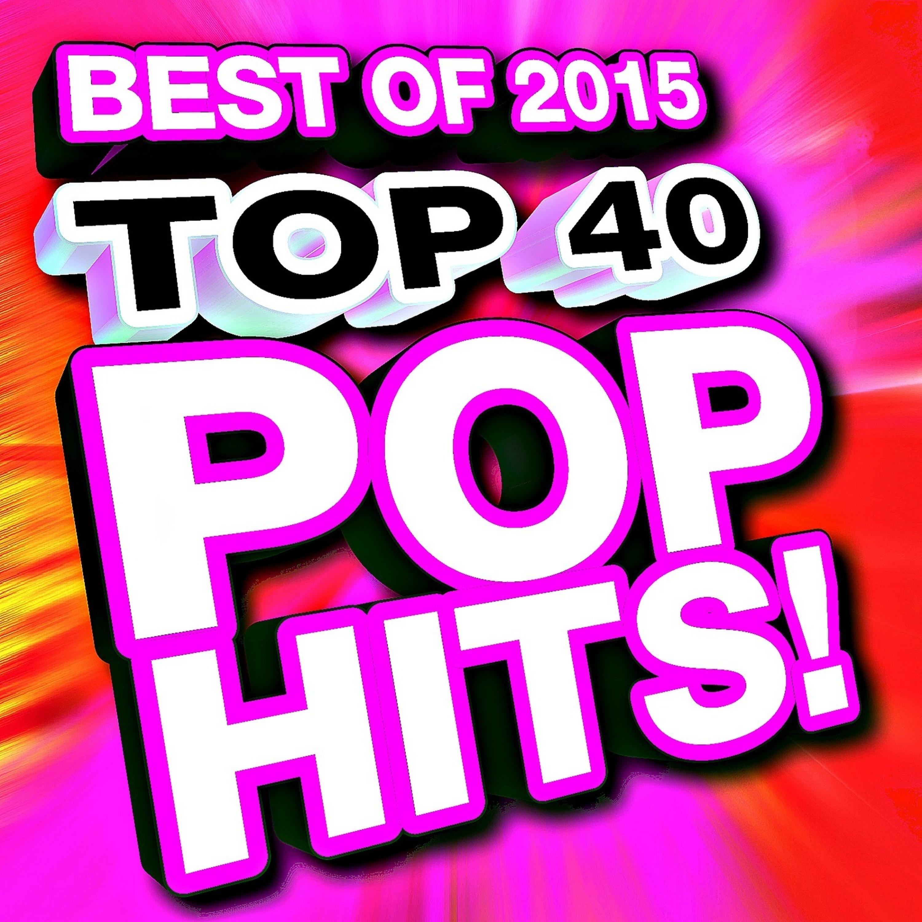 Постер альбома Top 40 Pop Hits – Best of 2015 Deluxe Edition