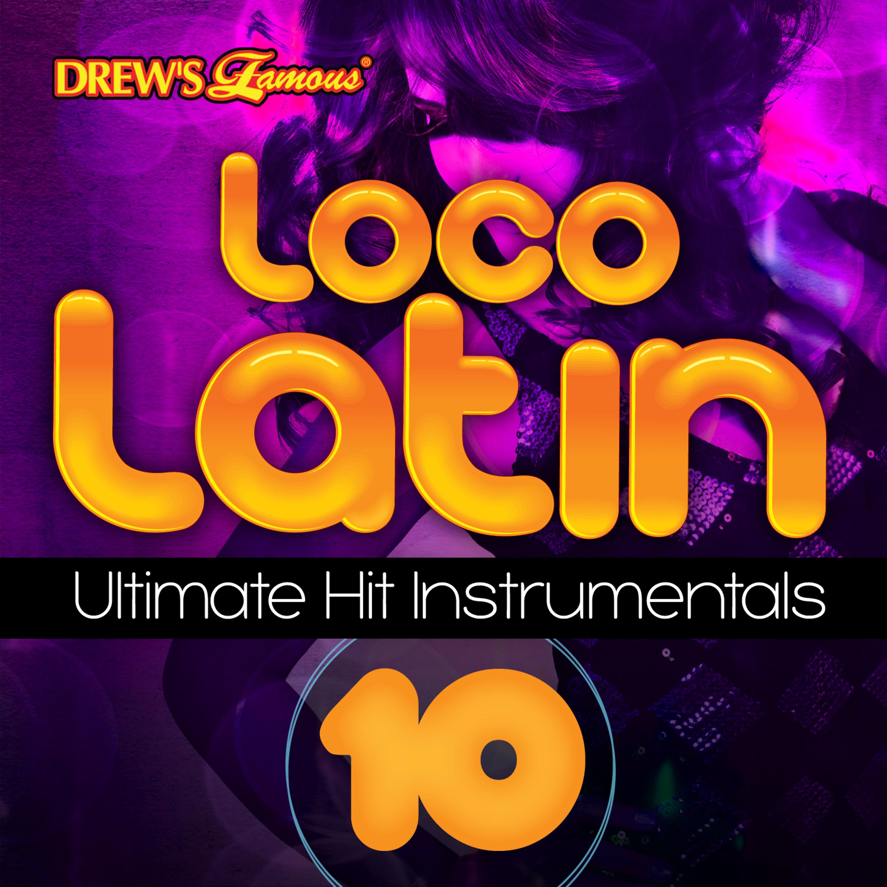 Постер альбома Loco Latin Ultimate Hit Instrumentals, Vol. 10