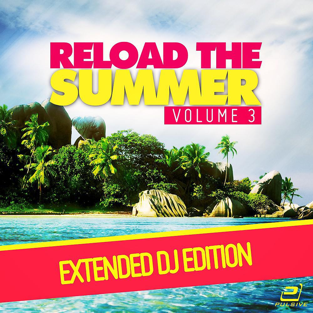 Постер альбома Reload the Summer, Vol. 3 (Extended DJ-Edition)
