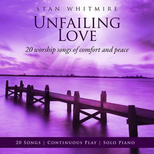 Постер альбома Unfailing Love: 20 Worship Songs Of Comfort And Peace