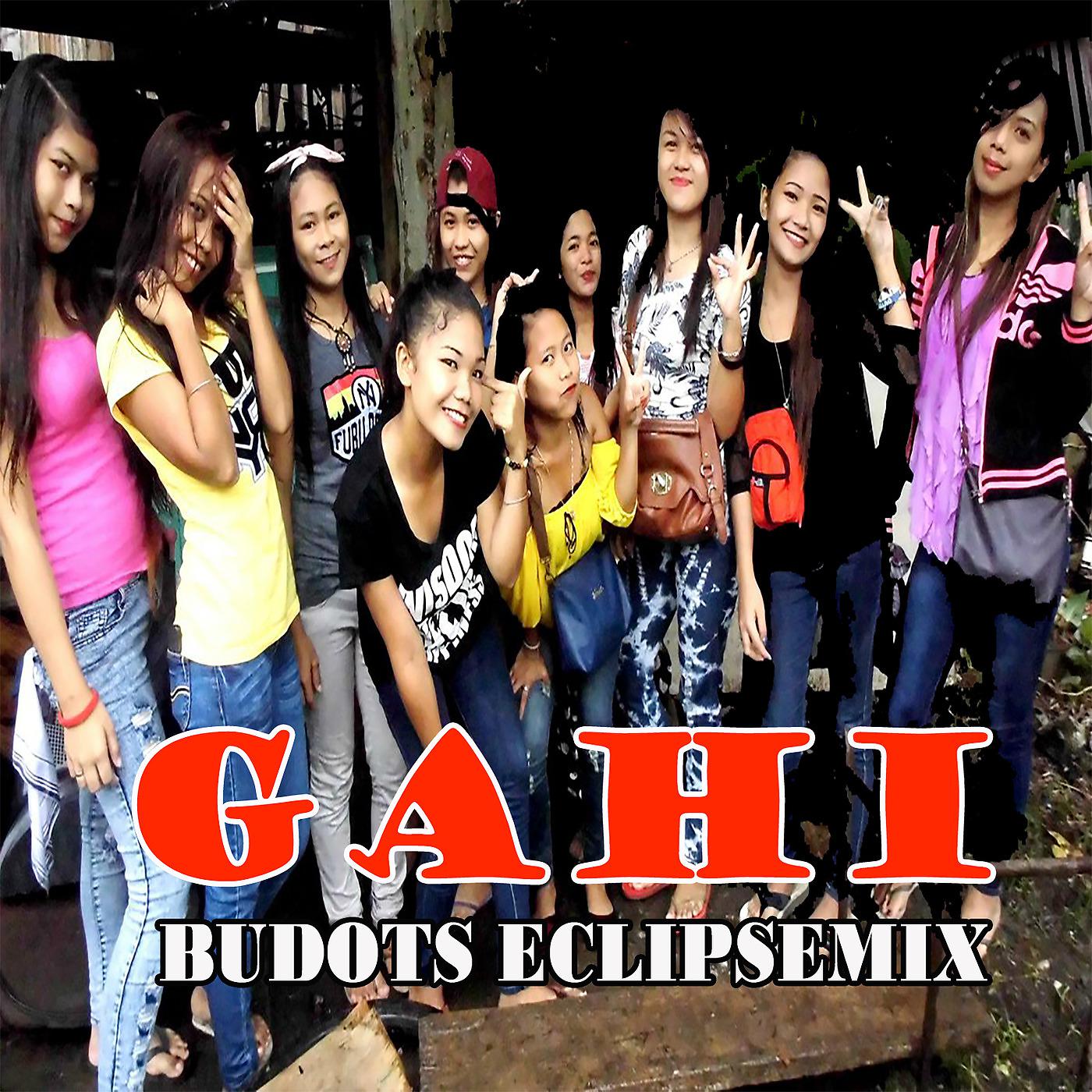 Постер альбома Gahi (Budots Eclipsemix)