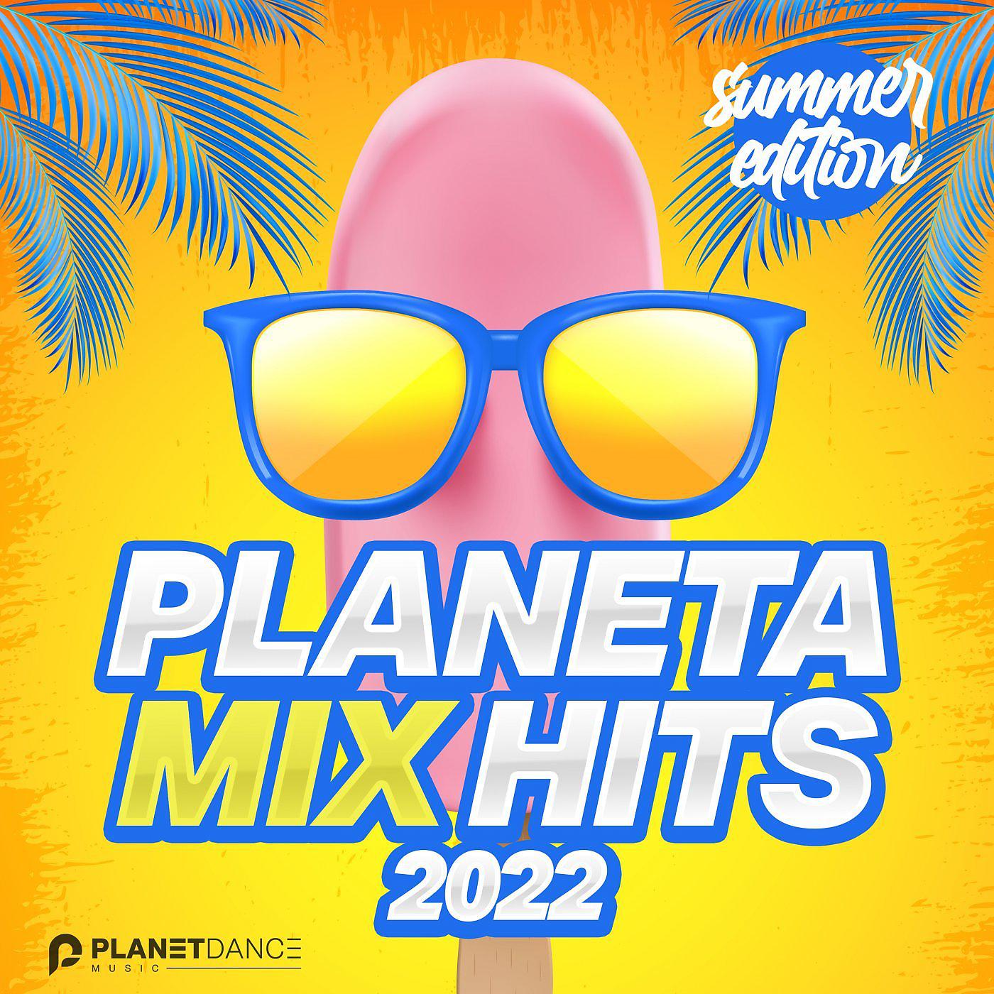 Постер альбома Planeta Mix Hits 2022: Summer Edition