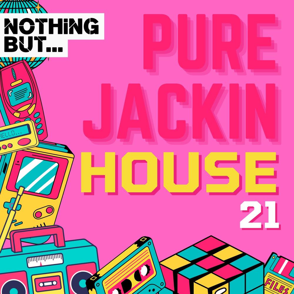 Постер альбома Nothing But... Pure Jackin' House, Vol. 21