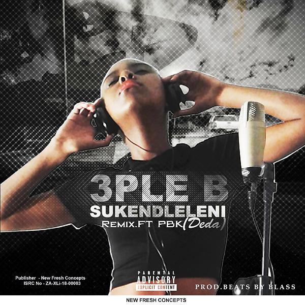 Постер альбома Sukendleleni (feat. PBK) [3ple B Remix]
