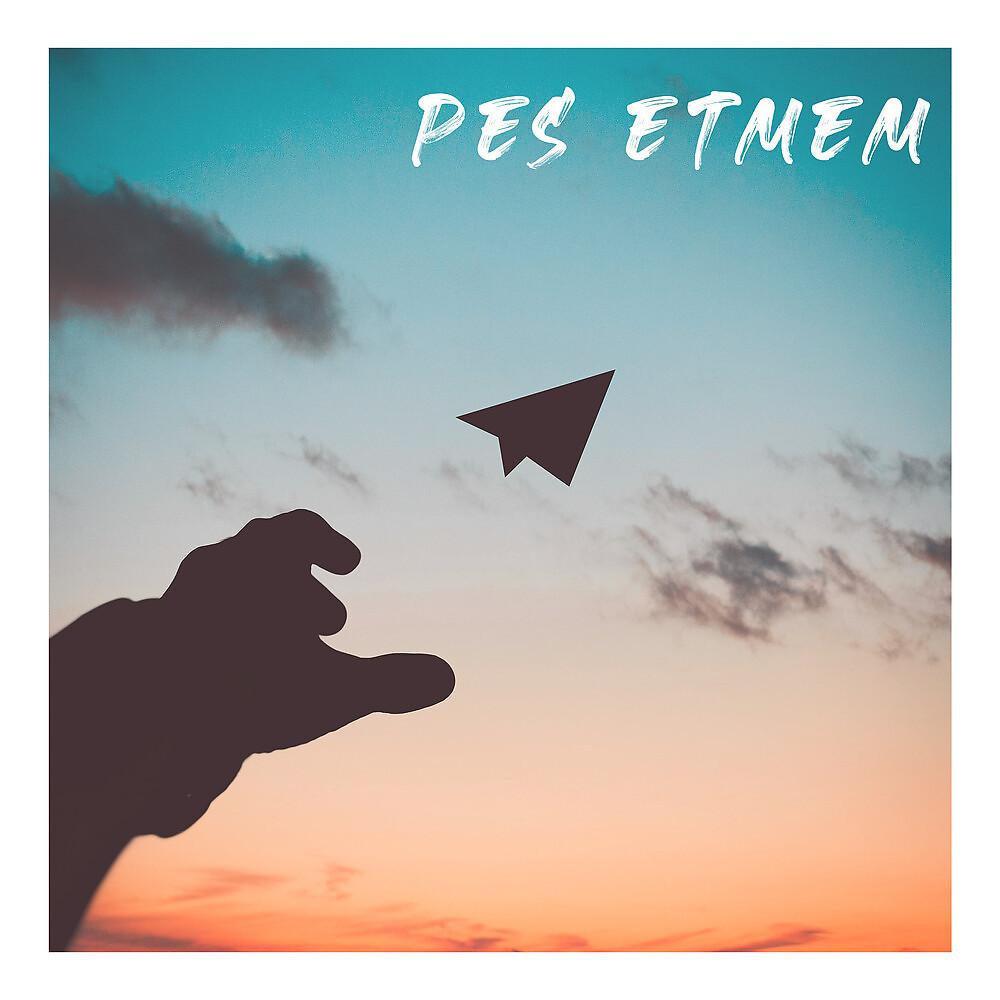 Постер альбома Pes Etmem