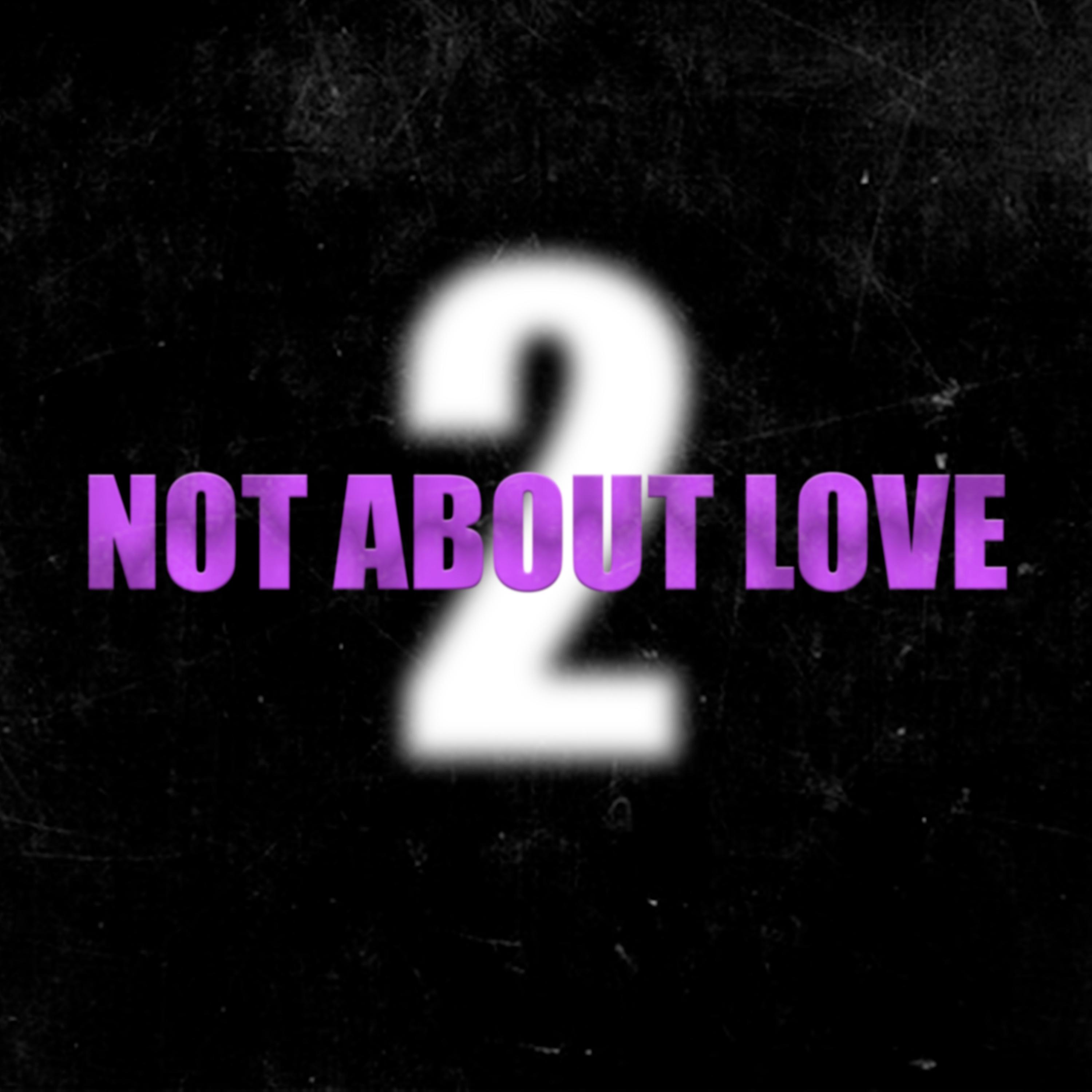 Постер альбома Not About Love 2